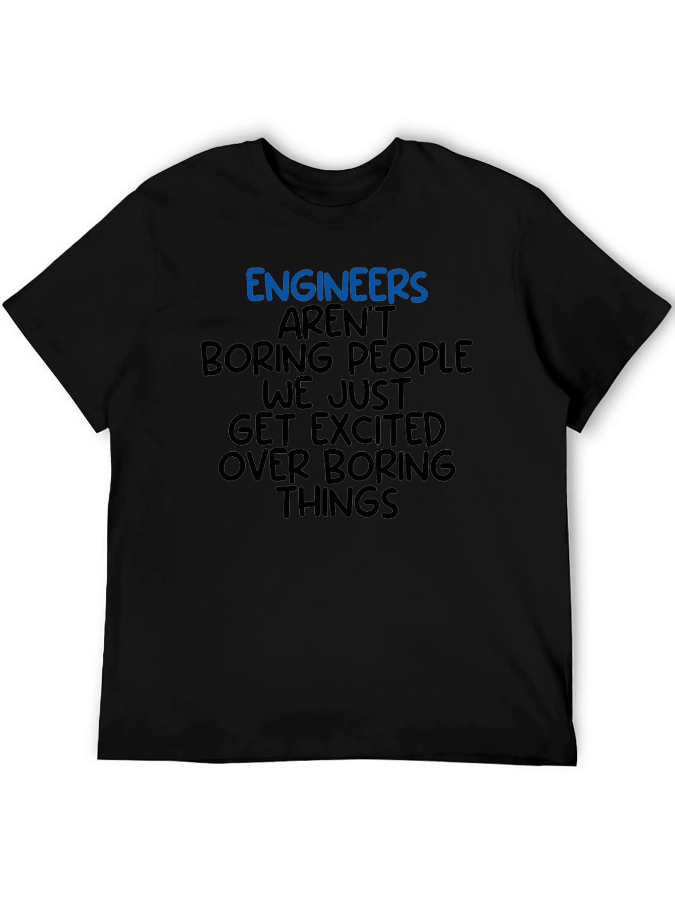 Engineers Arent Boring T-Shirt