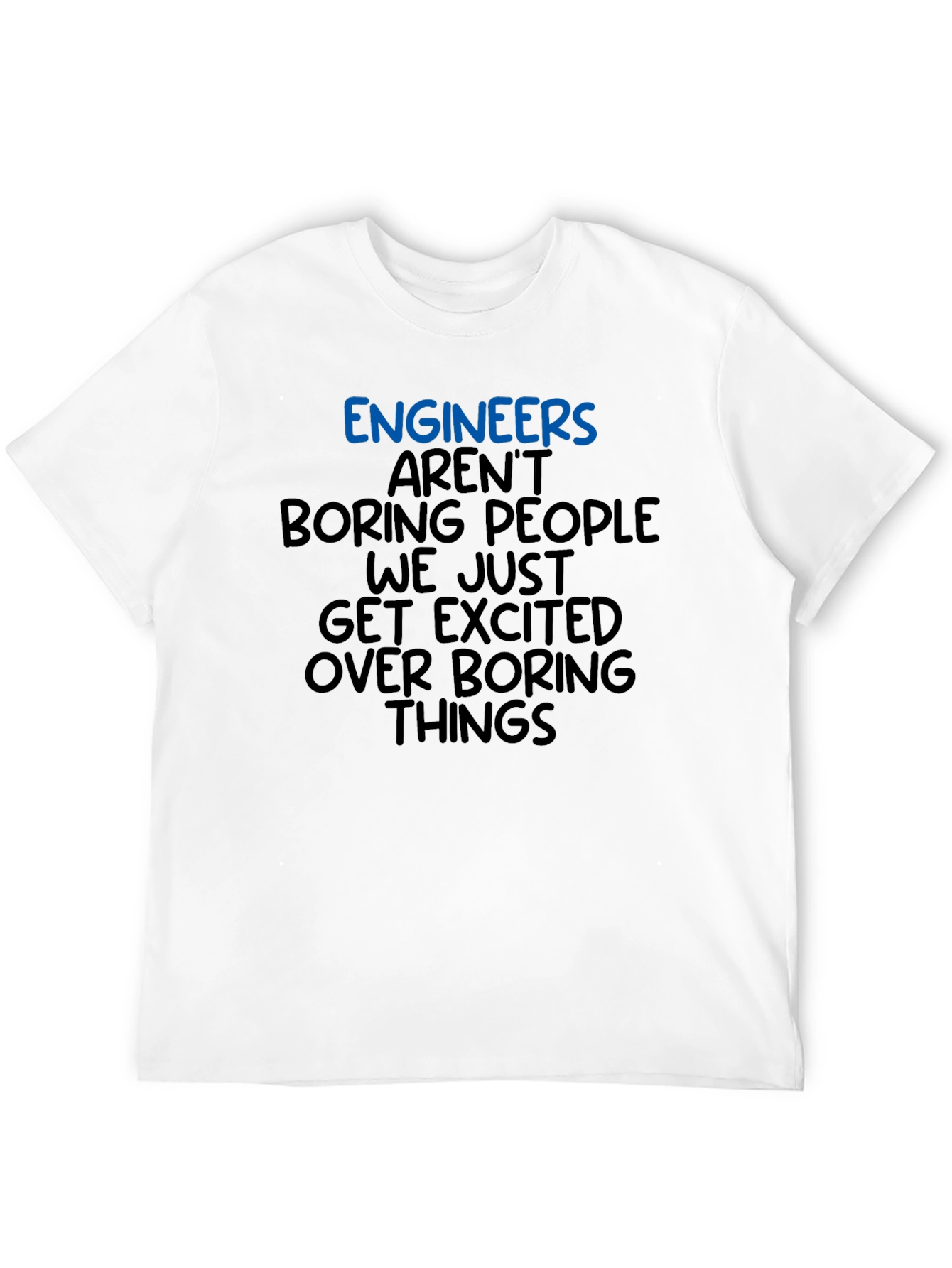 Engineers Arent Boring T-Shirt