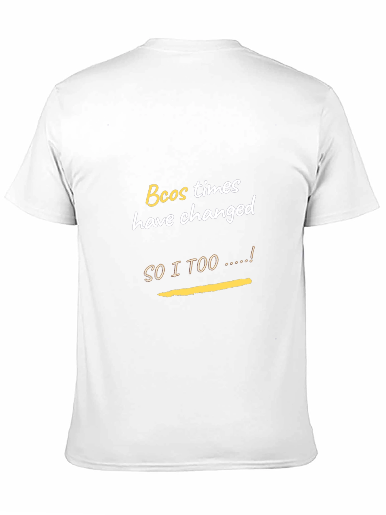 Bcos Times Have Changed Mens T-Shirt