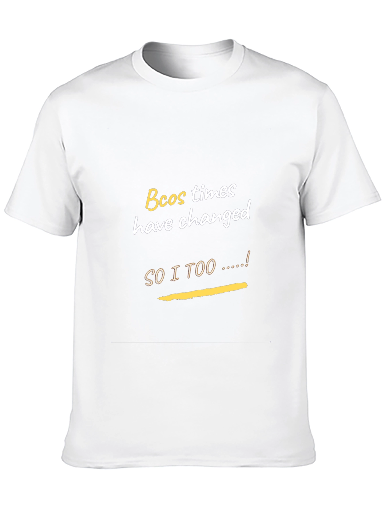 Bcos Times Have Changed Mens T-Shirt