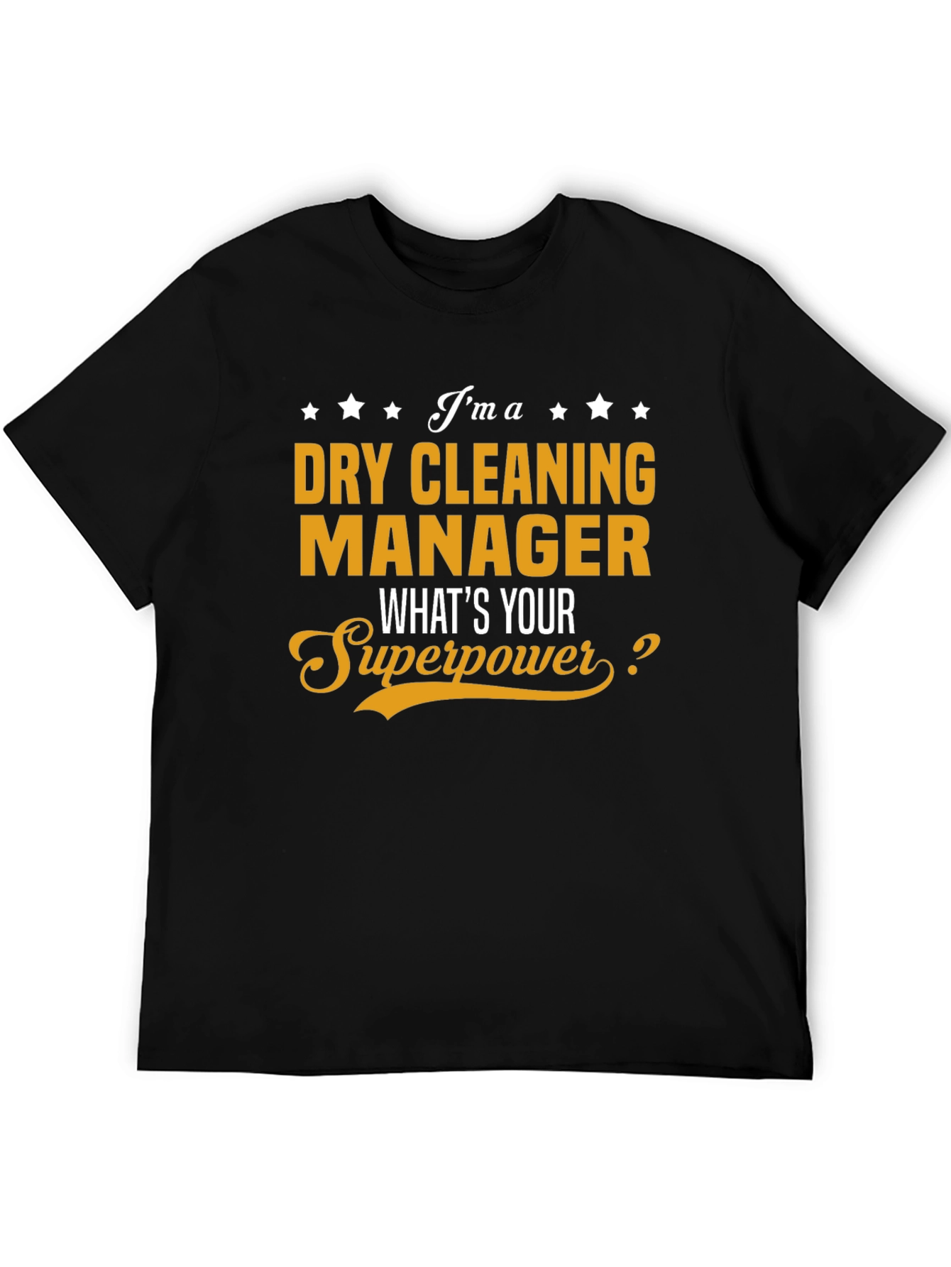 Dry Cleaning Manager T-Shirt: Whats Your Superpower?