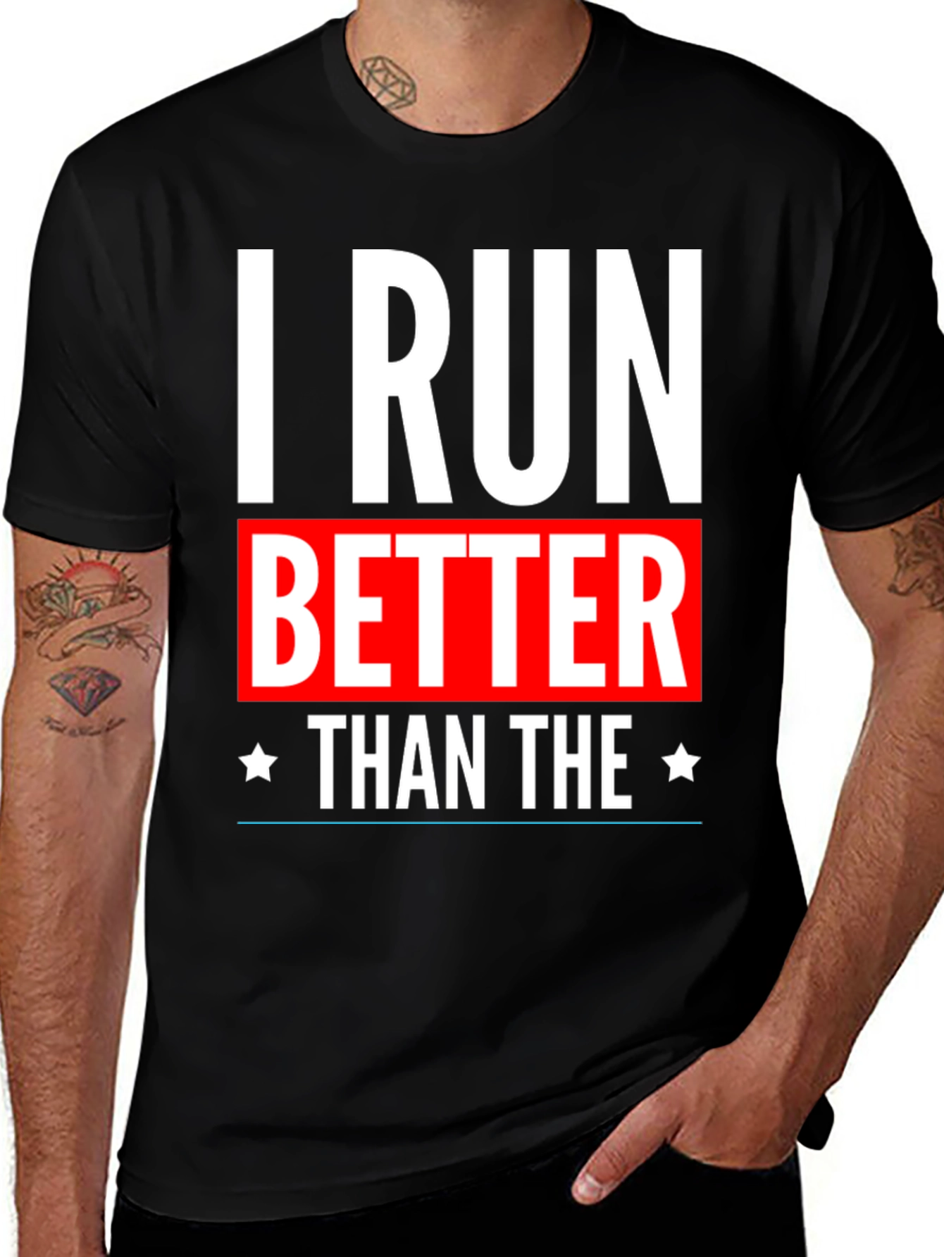 I Run Better Than The T-Shirt