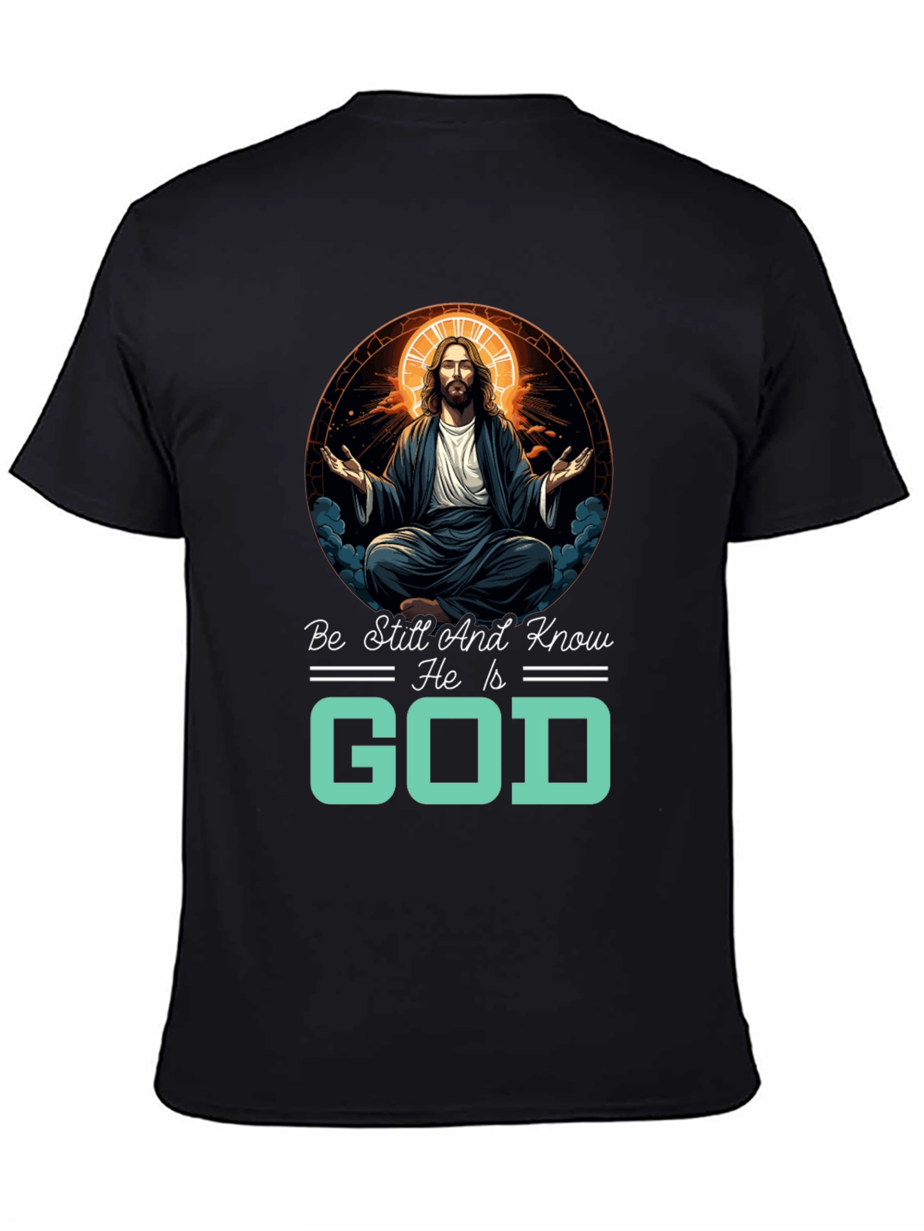 Be Still And Know He Is God T-Shirt