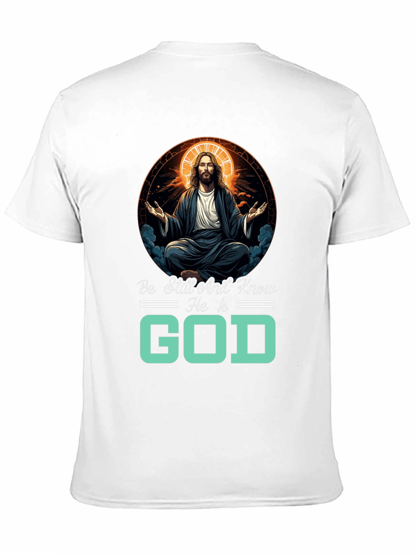 Be Still And Know He Is God T-Shirt
