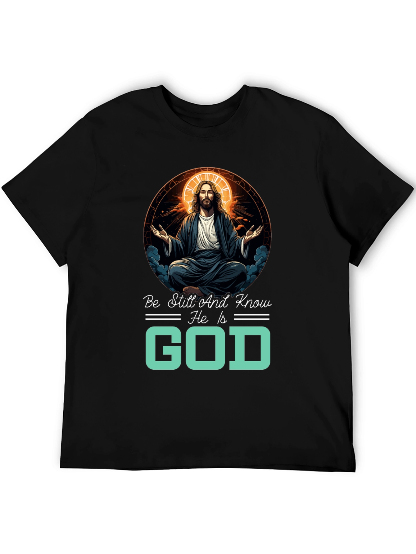Be Still And Know He Is God T-Shirt