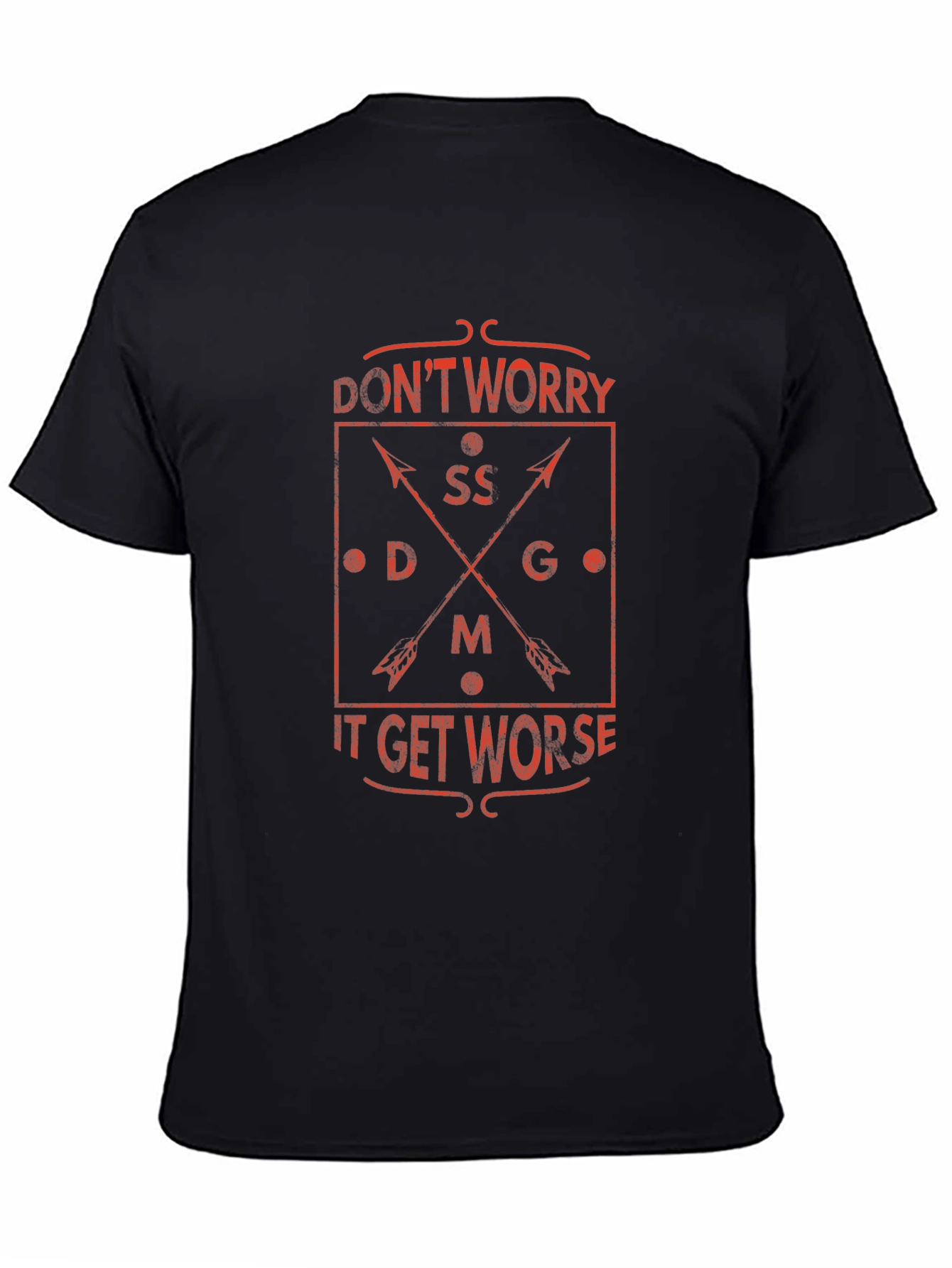 Dont Worry It Gets Worse Graphic T-Shirt