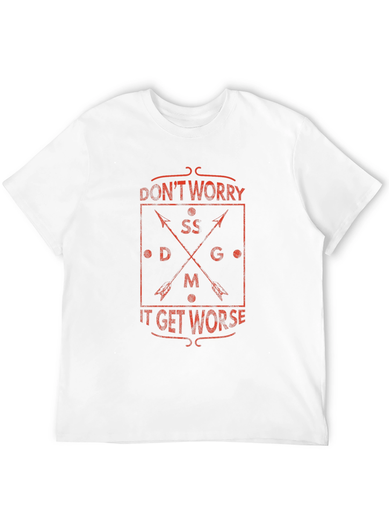 Dont Worry It Gets Worse Graphic T-Shirt