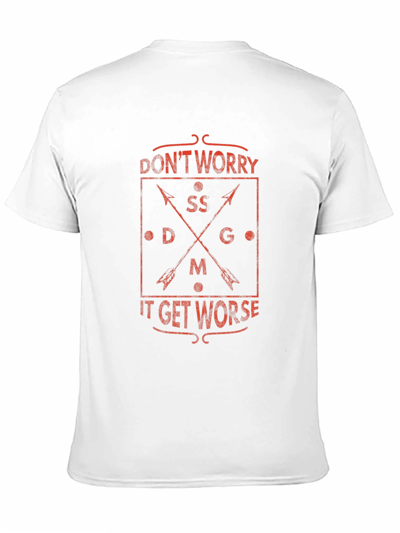 Dont Worry It Gets Worse Graphic T-Shirt