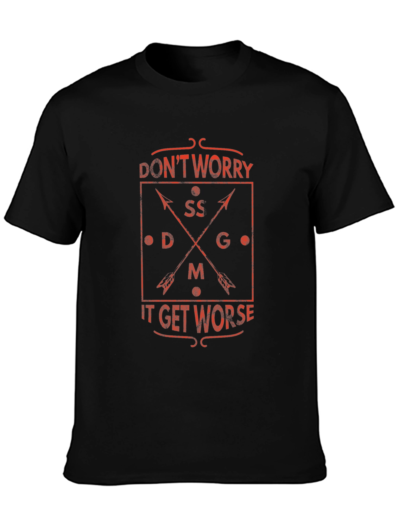 Dont Worry It Gets Worse Graphic T-Shirt