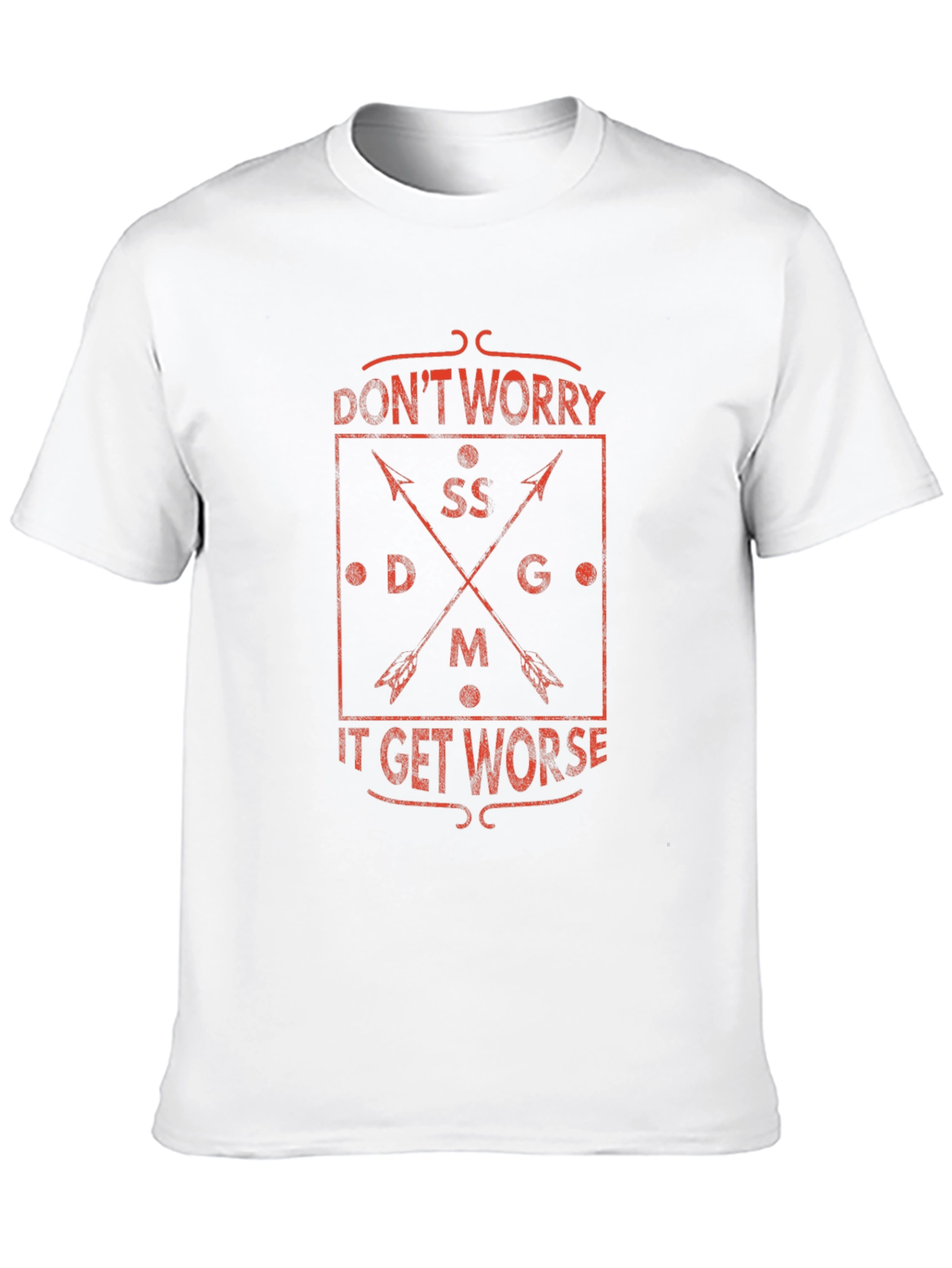 Dont Worry It Gets Worse Graphic T-Shirt