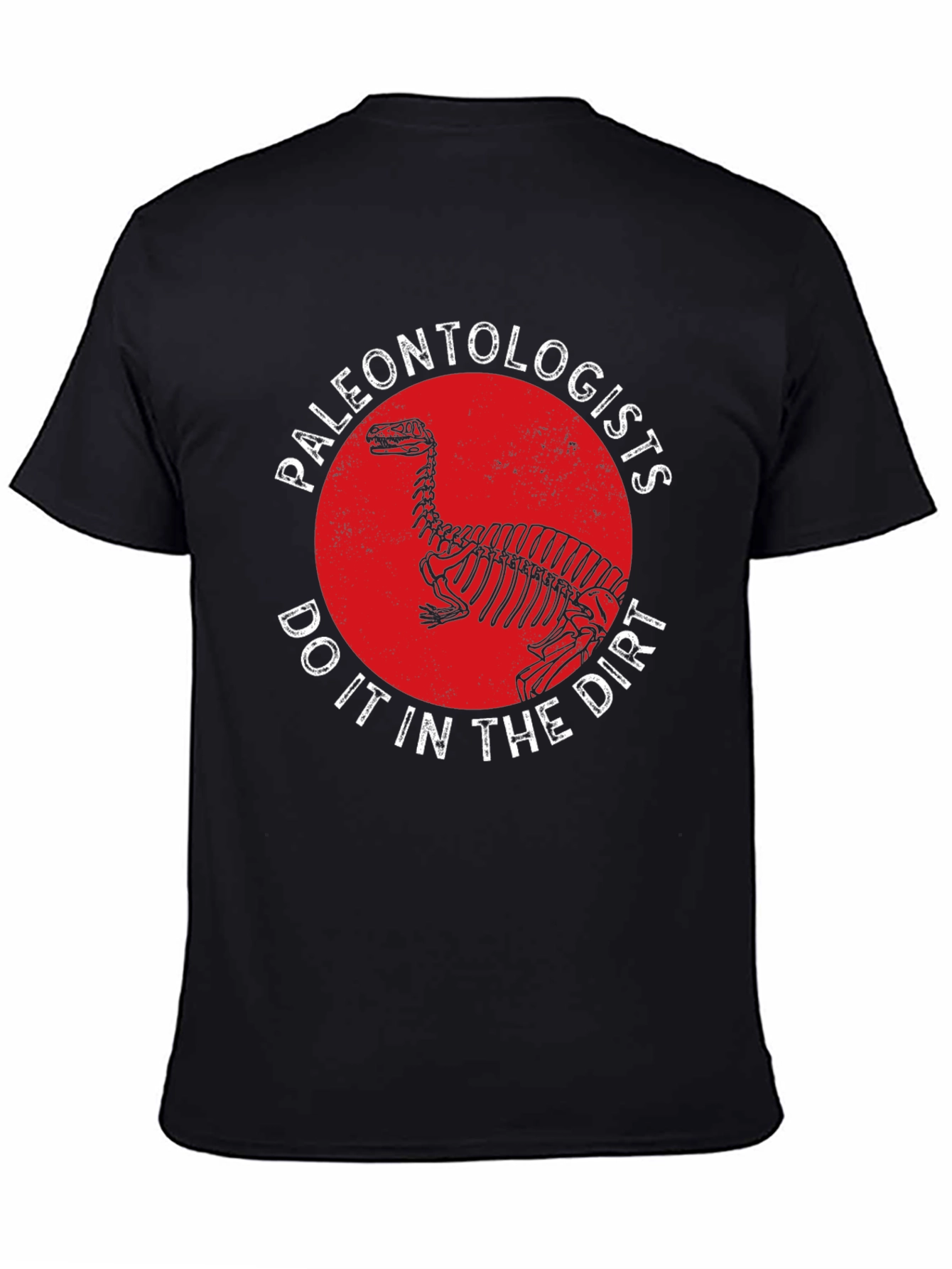 Paleontologists Do It In The Dirt T-Shirt