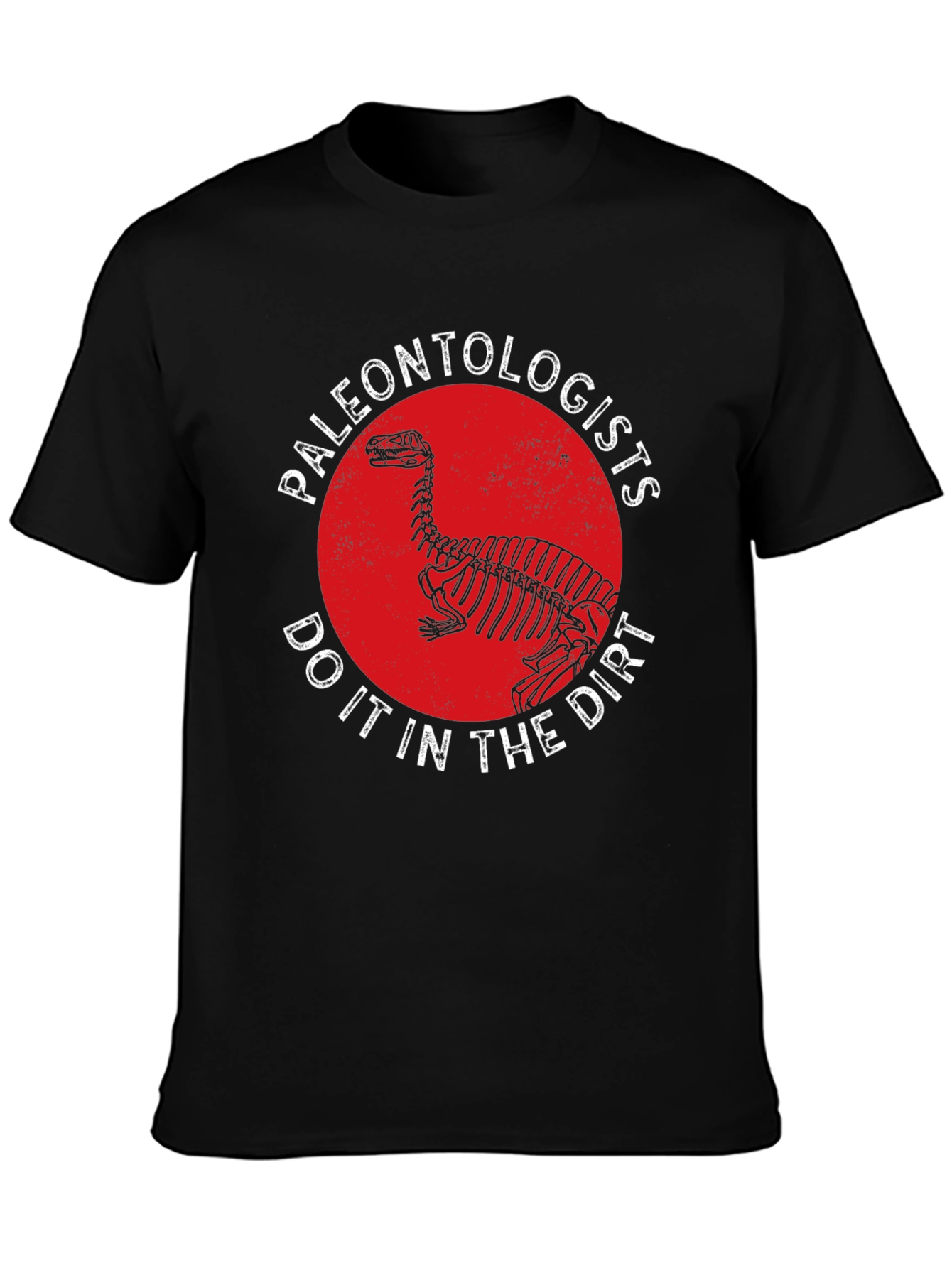 Paleontologists Do It In The Dirt T-Shirt