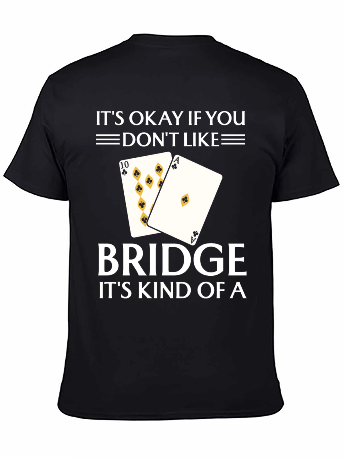 Its Okay If You Dont Like Bridge T-Shirt