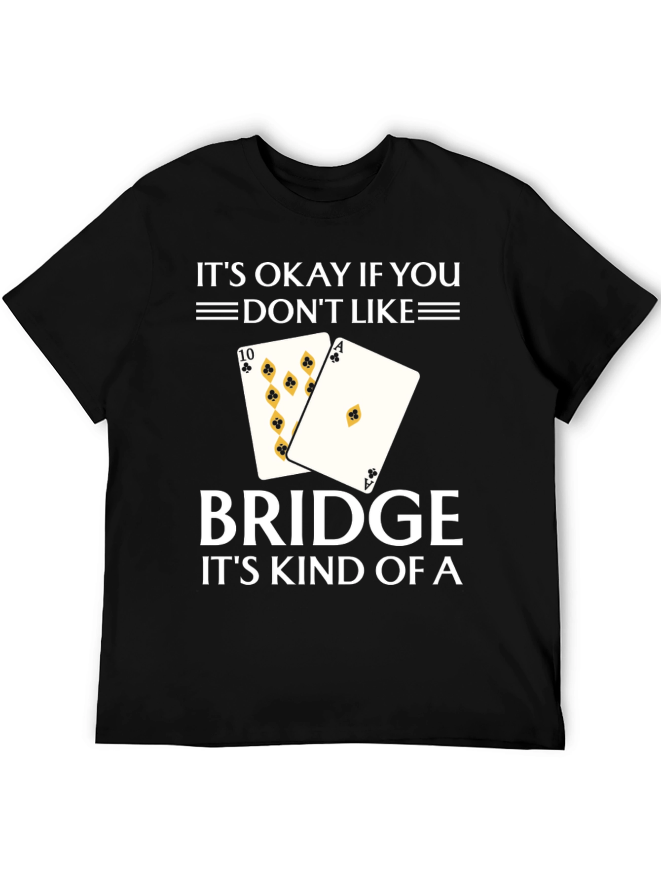 Its Okay If You Dont Like Bridge T-Shirt