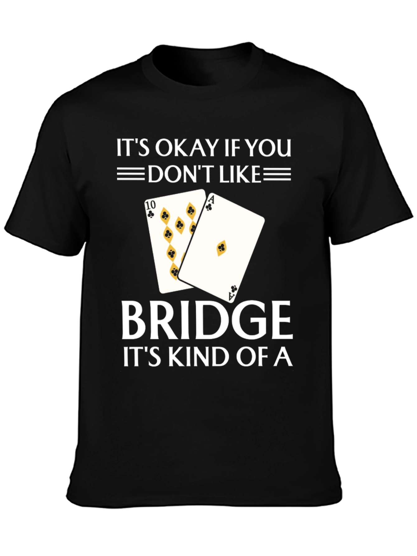 Its Okay If You Dont Like Bridge T-Shirt