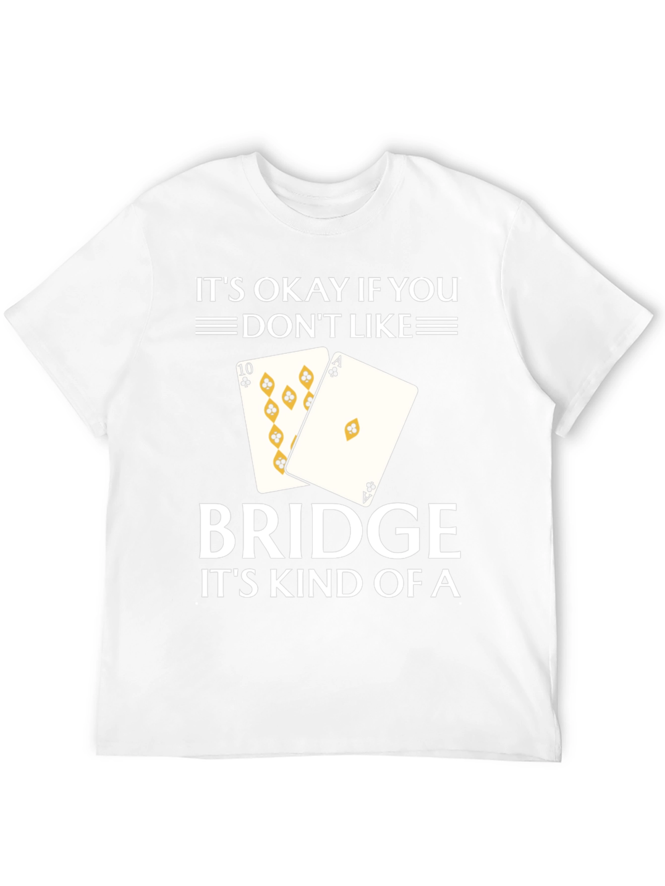 Its Okay If You Dont Like Bridge T-Shirt