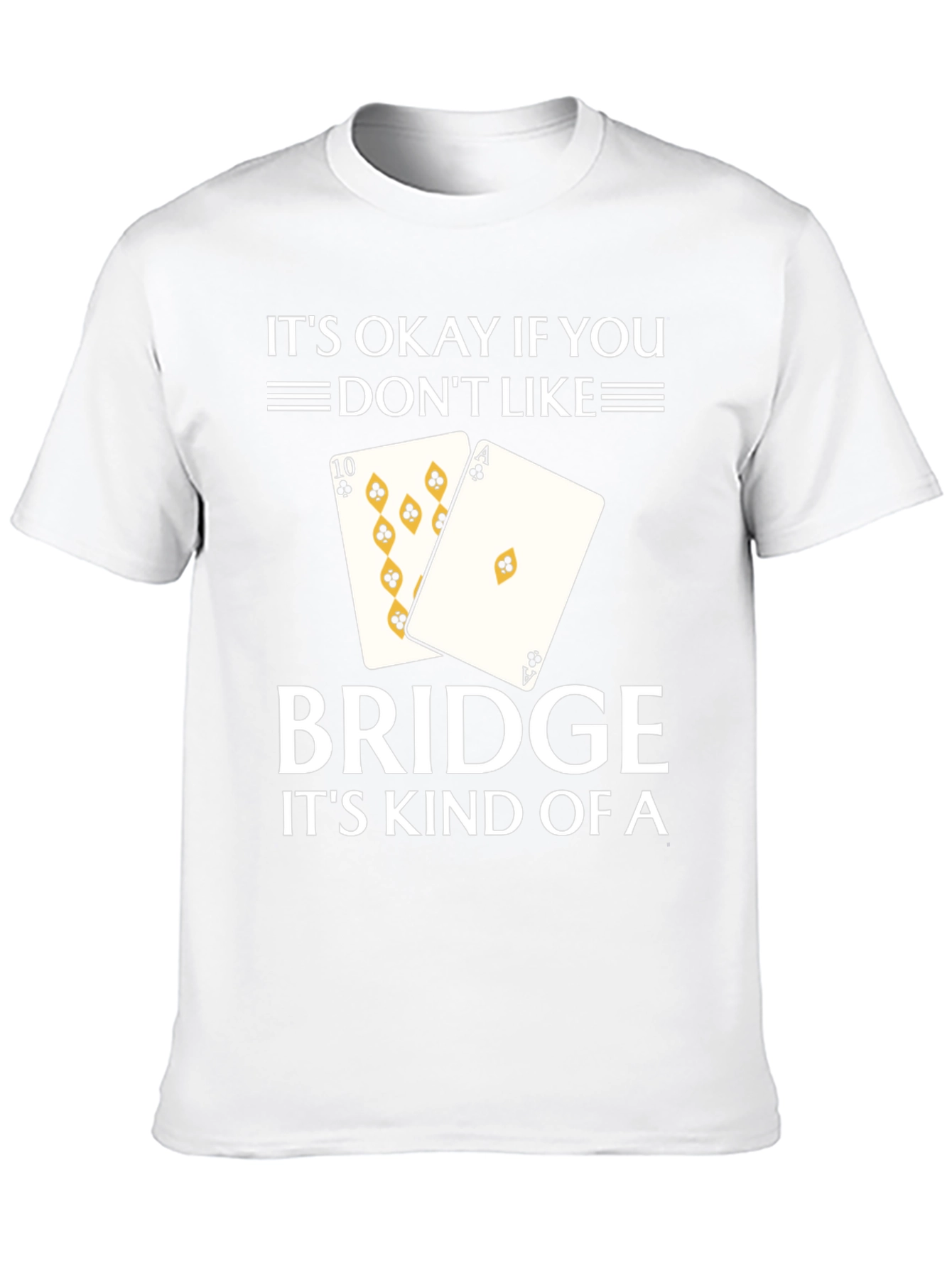 Its Okay If You Dont Like Bridge T-Shirt