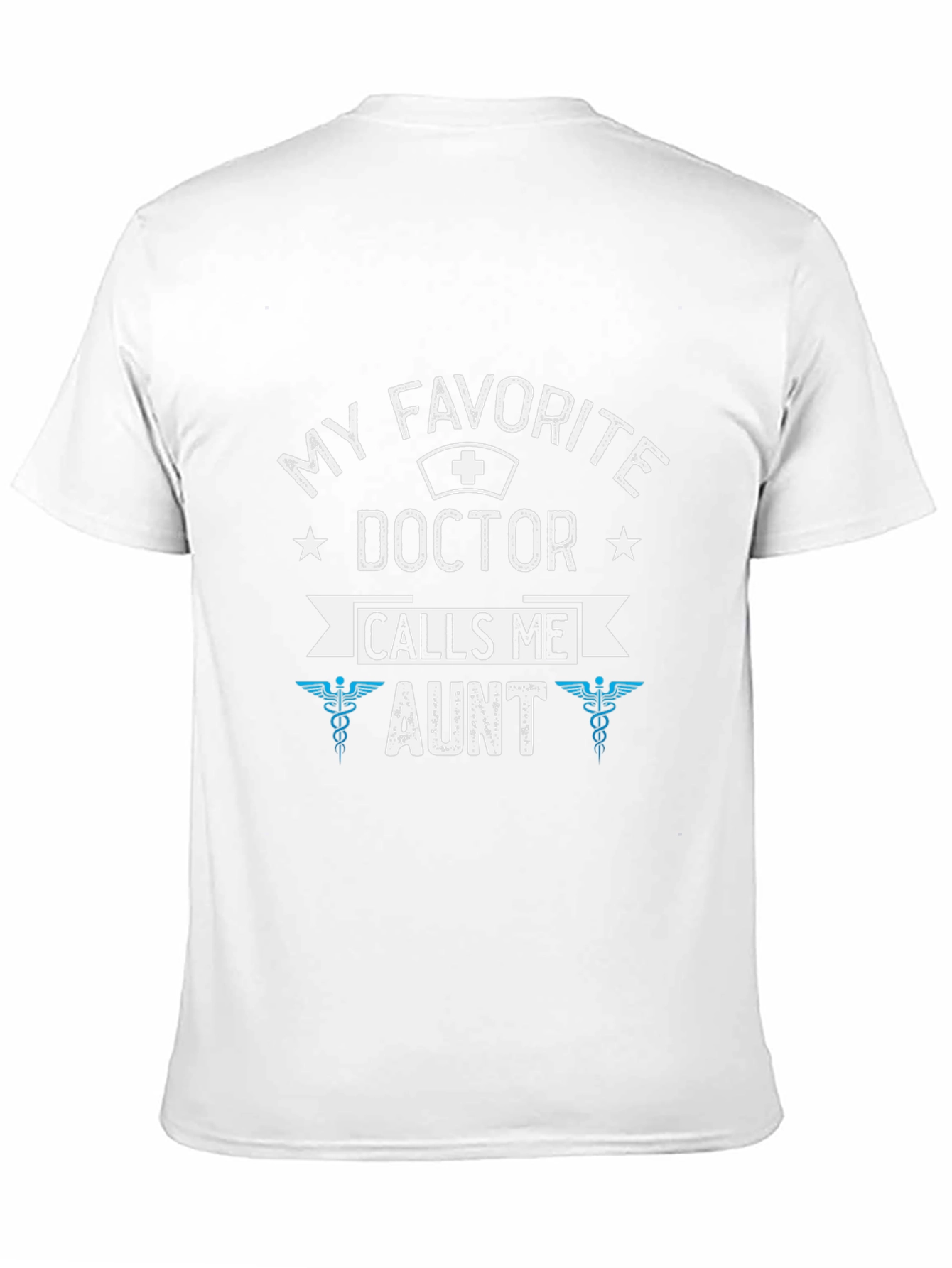 My Favorite Doctor Calls Me Aunt T-Shirt