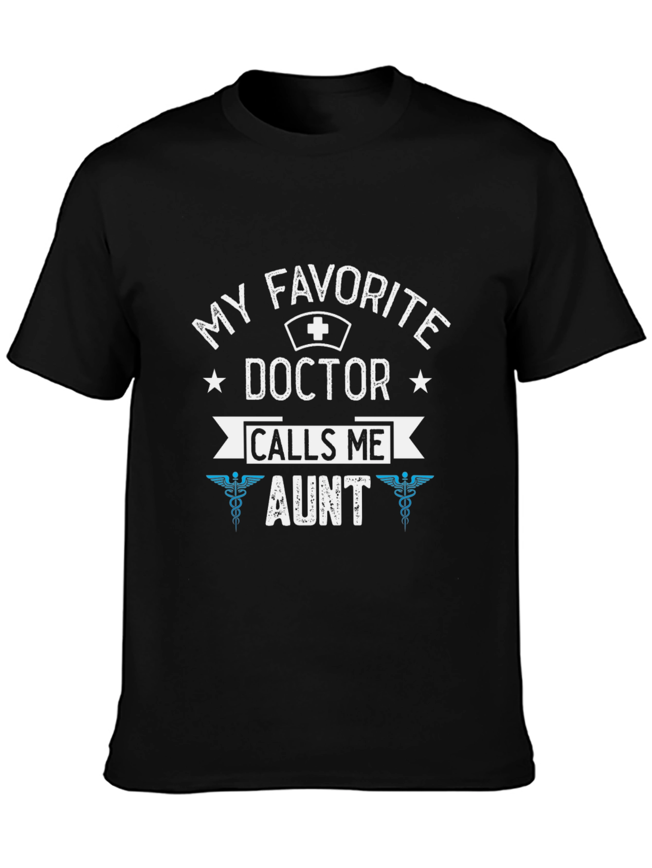 My Favorite Doctor Calls Me Aunt T-Shirt