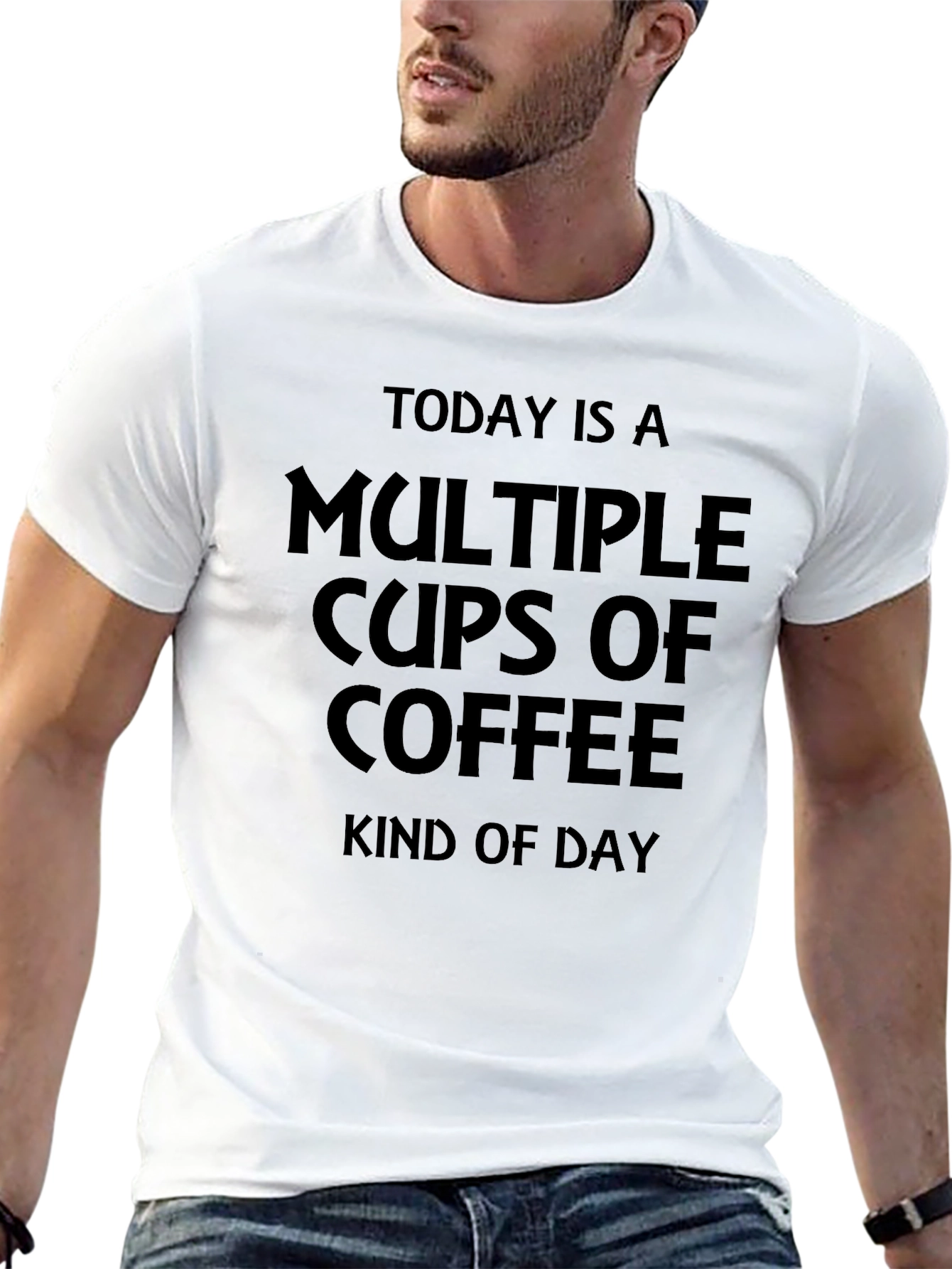 Multiple Cups Of Coffee Kind Of Day T-Shirt