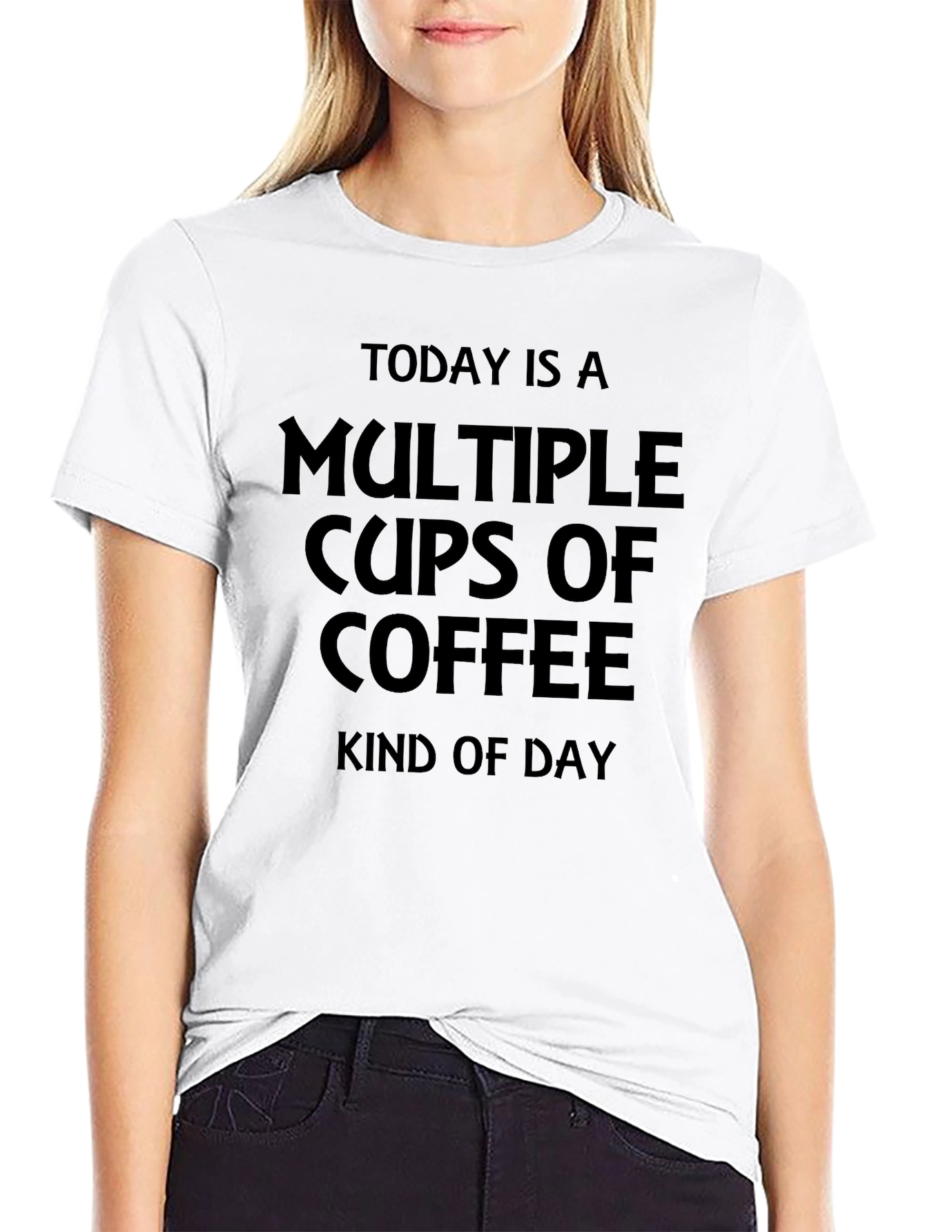 Multiple Cups Of Coffee Kind Of Day T-Shirt