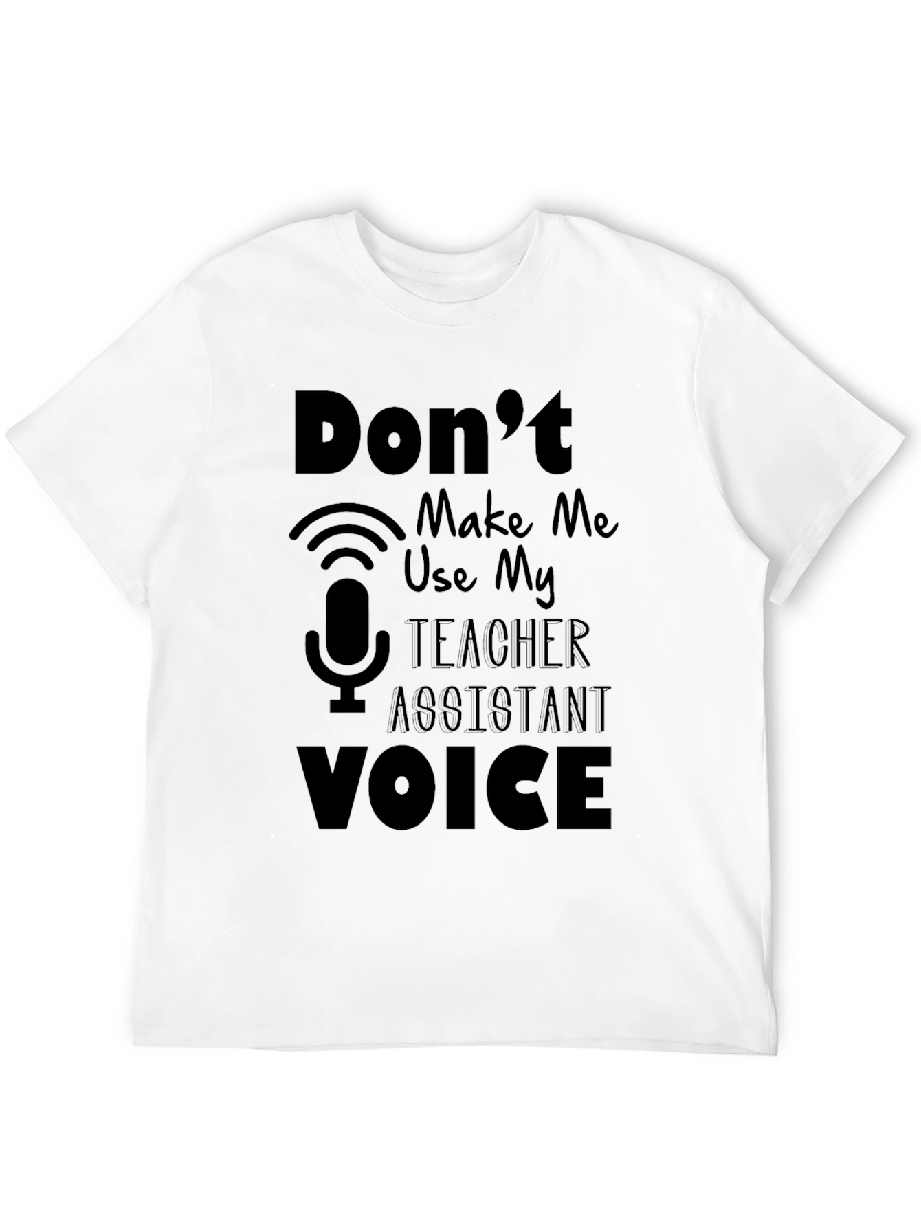 Teacher Assistant Voice T-Shirt
