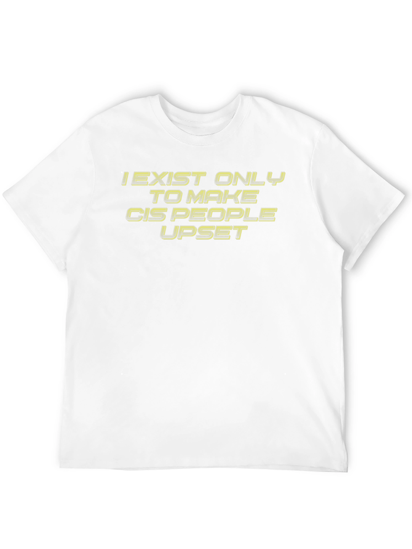 Edgy Graphic T-Shirt: I Exist to Upset Cis People
