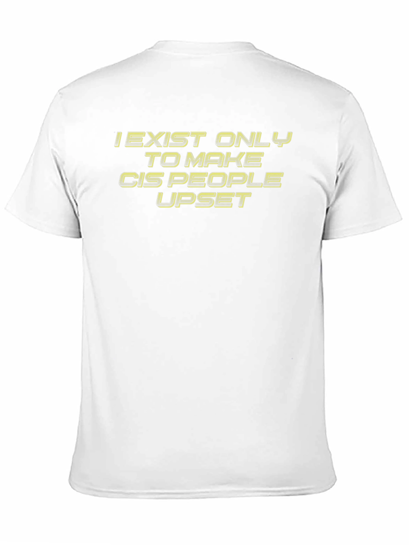 Edgy Graphic T-Shirt: I Exist to Upset Cis People