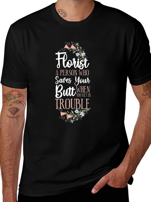 Florist Saves Your Butt Funny T-Shirt