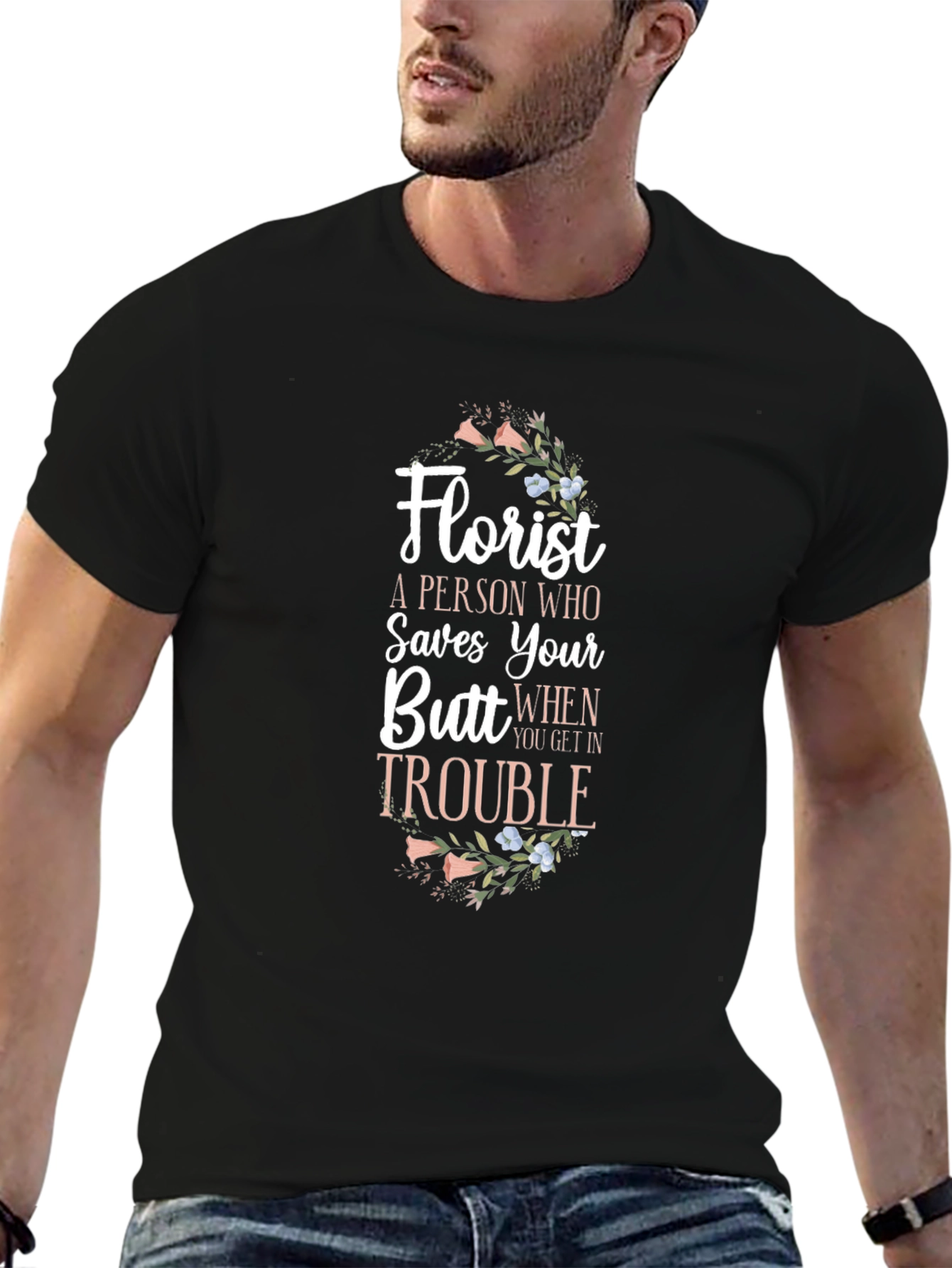 Florist Saves Your Butt Funny T-Shirt