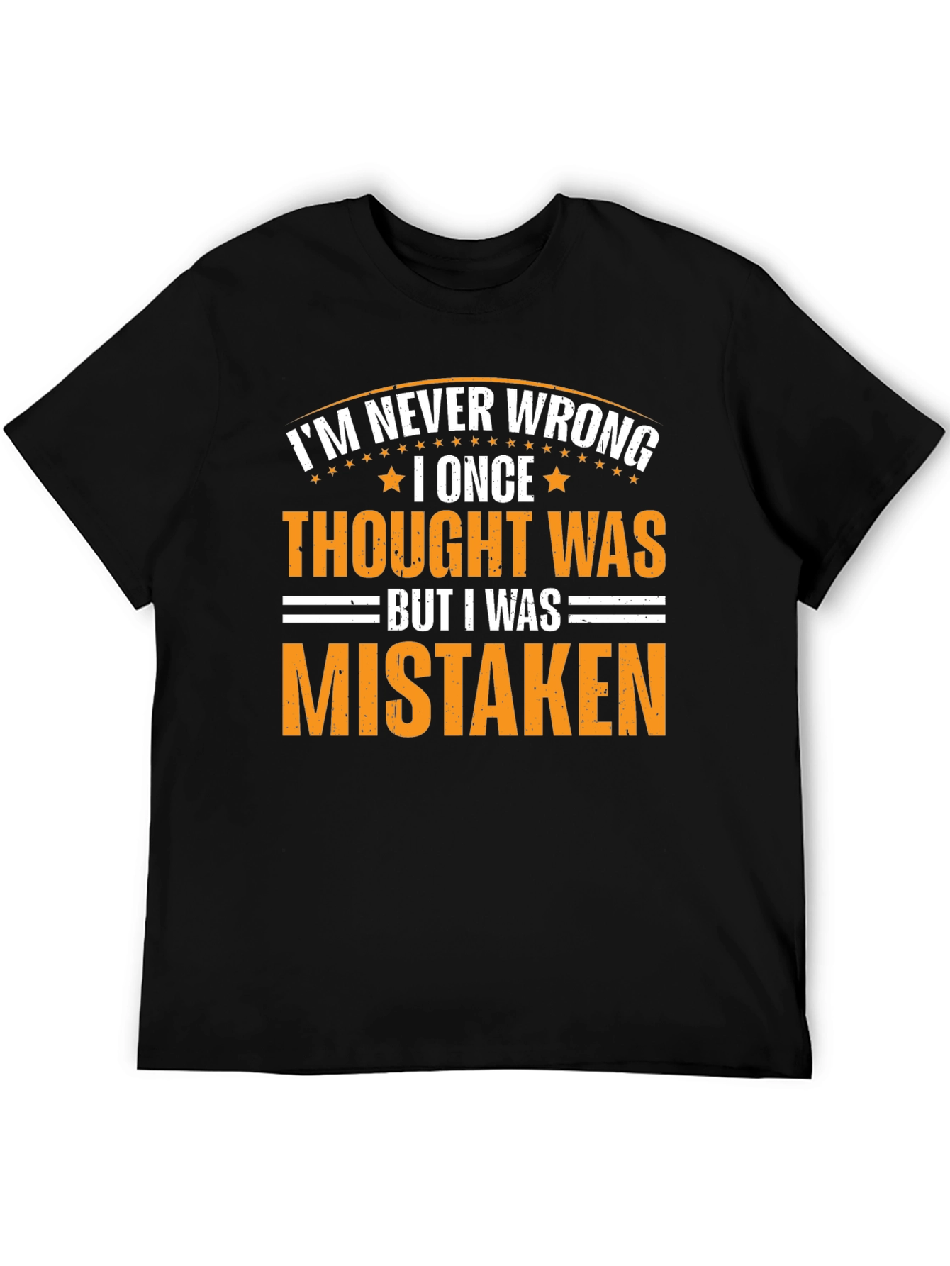 Im Never Wrong Sarcastic Graphic Tee