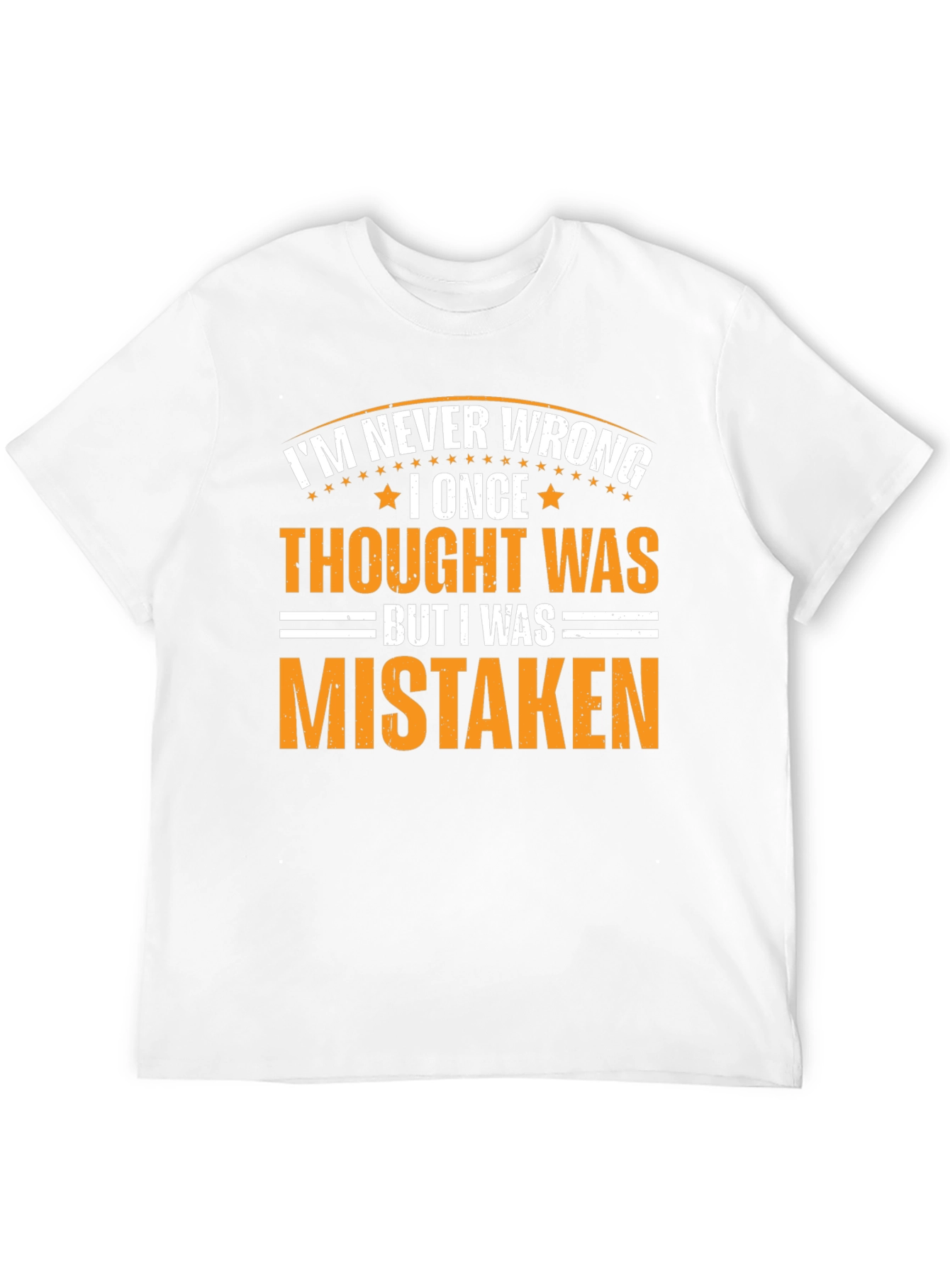 Im Never Wrong Sarcastic Graphic Tee