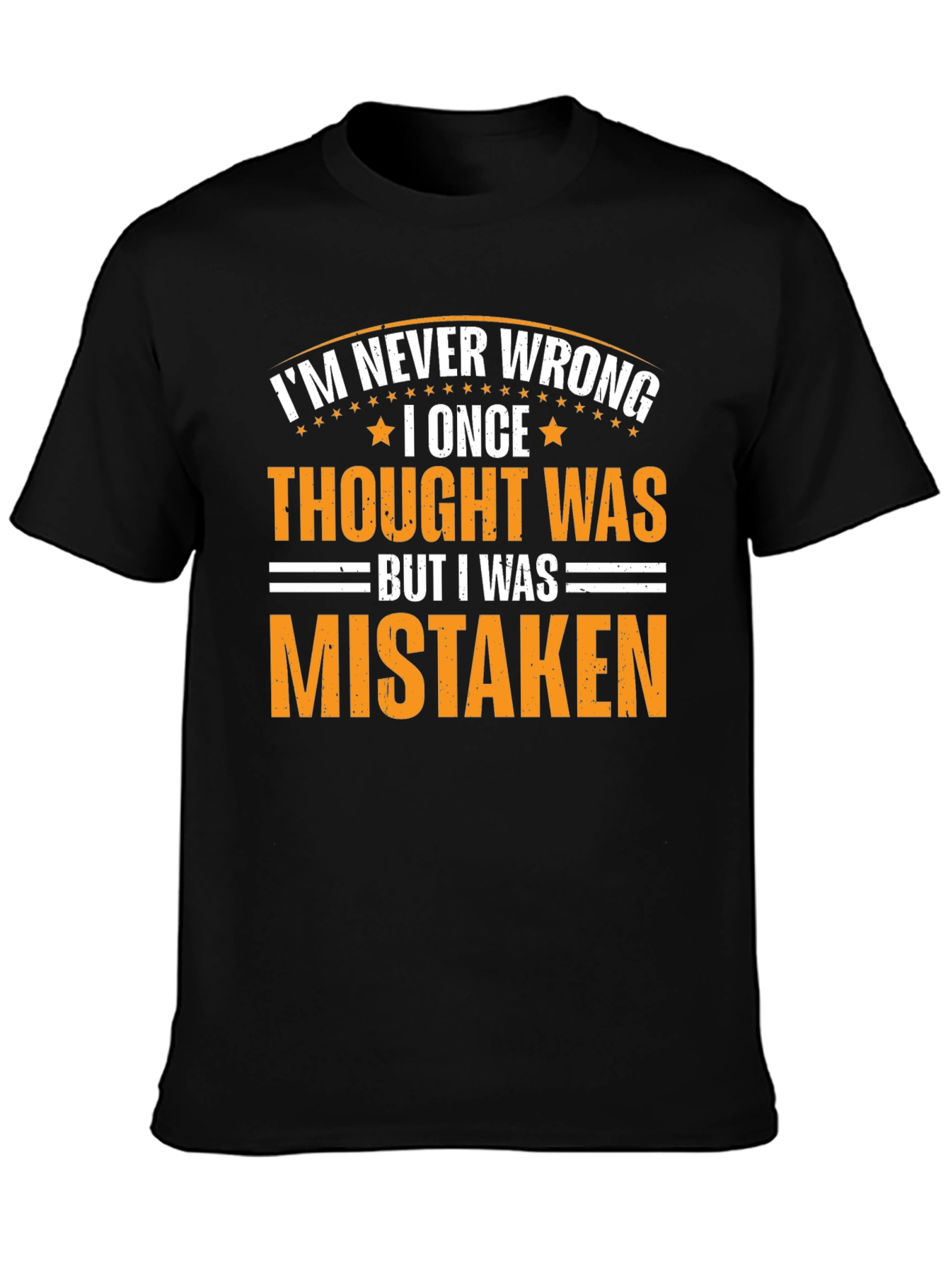 Im Never Wrong Sarcastic Graphic Tee