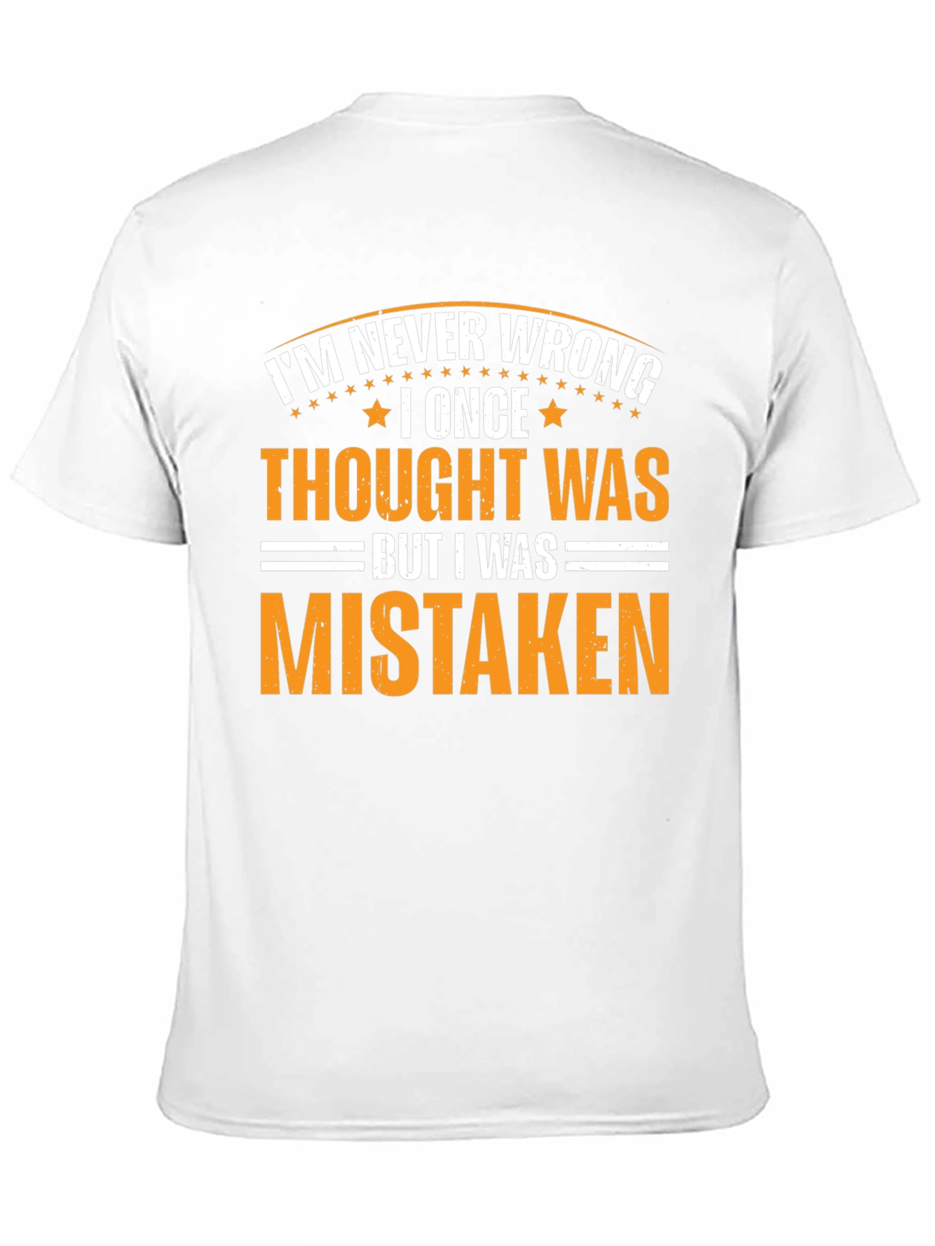 Im Never Wrong Sarcastic Graphic Tee