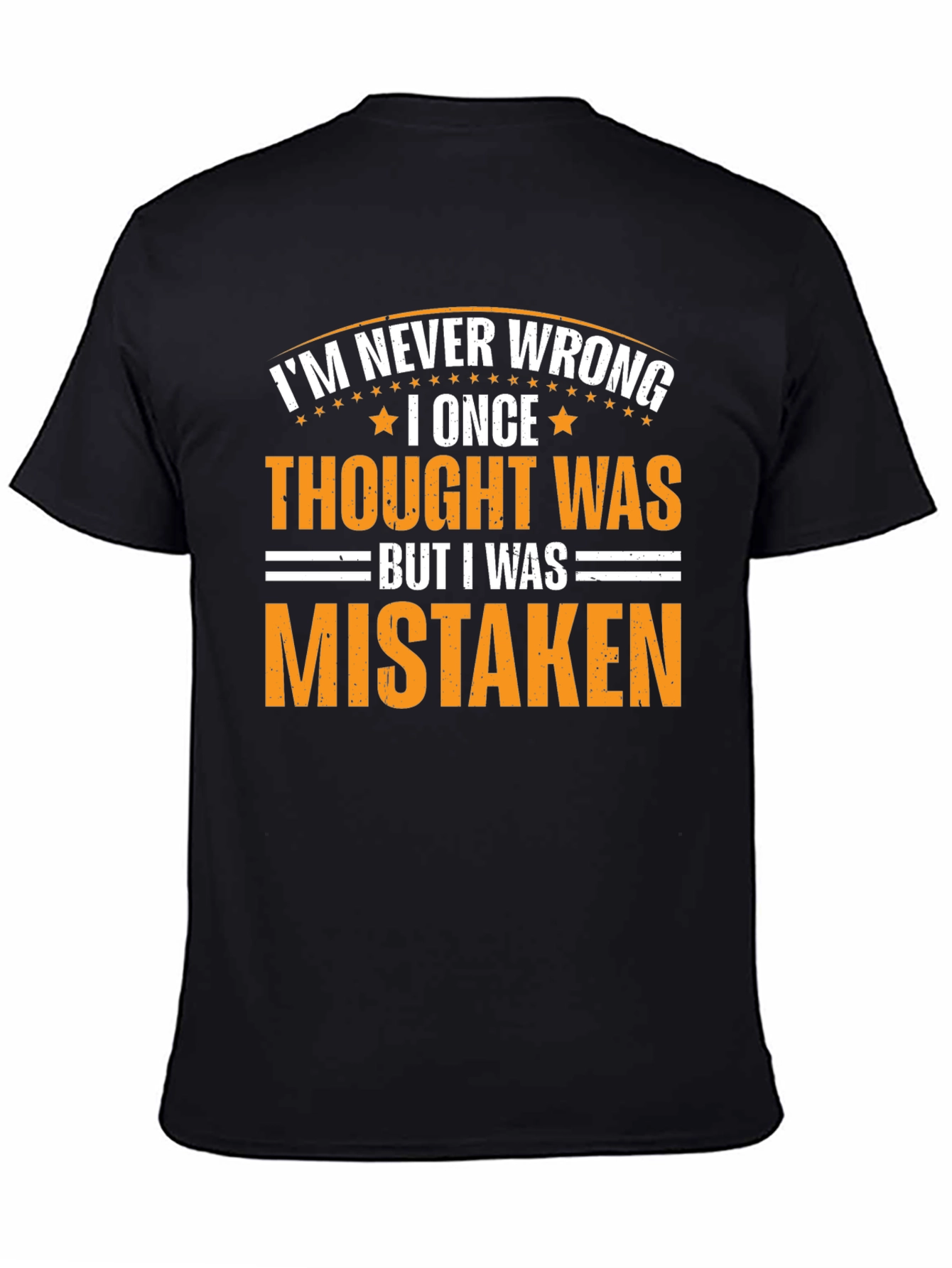Im Never Wrong Sarcastic Graphic Tee