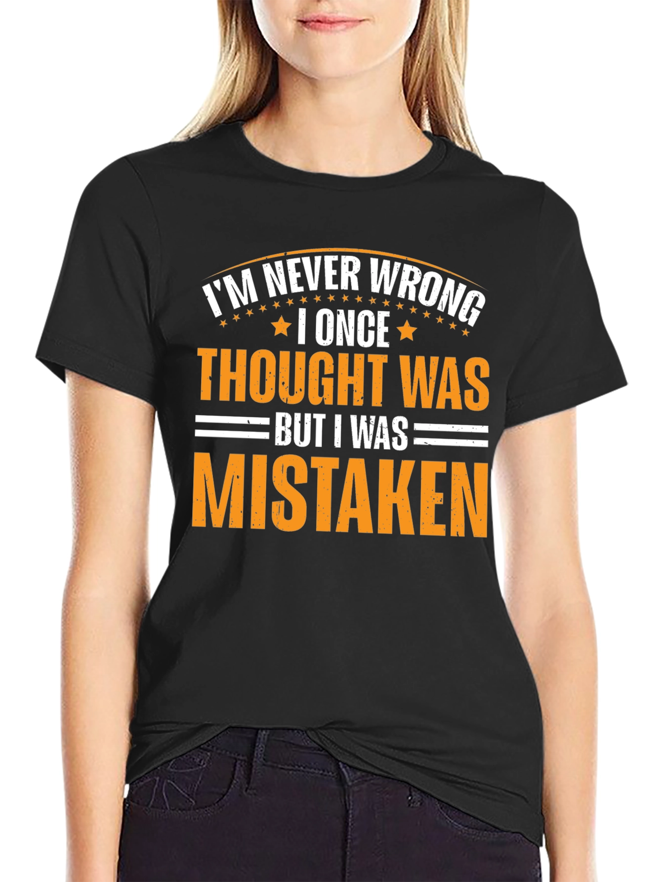 Im Never Wrong Sarcastic Graphic Tee