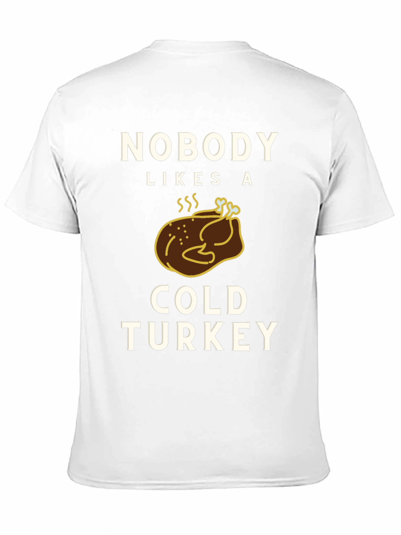 Nobody Likes a Cold Turkey Graphic Tee