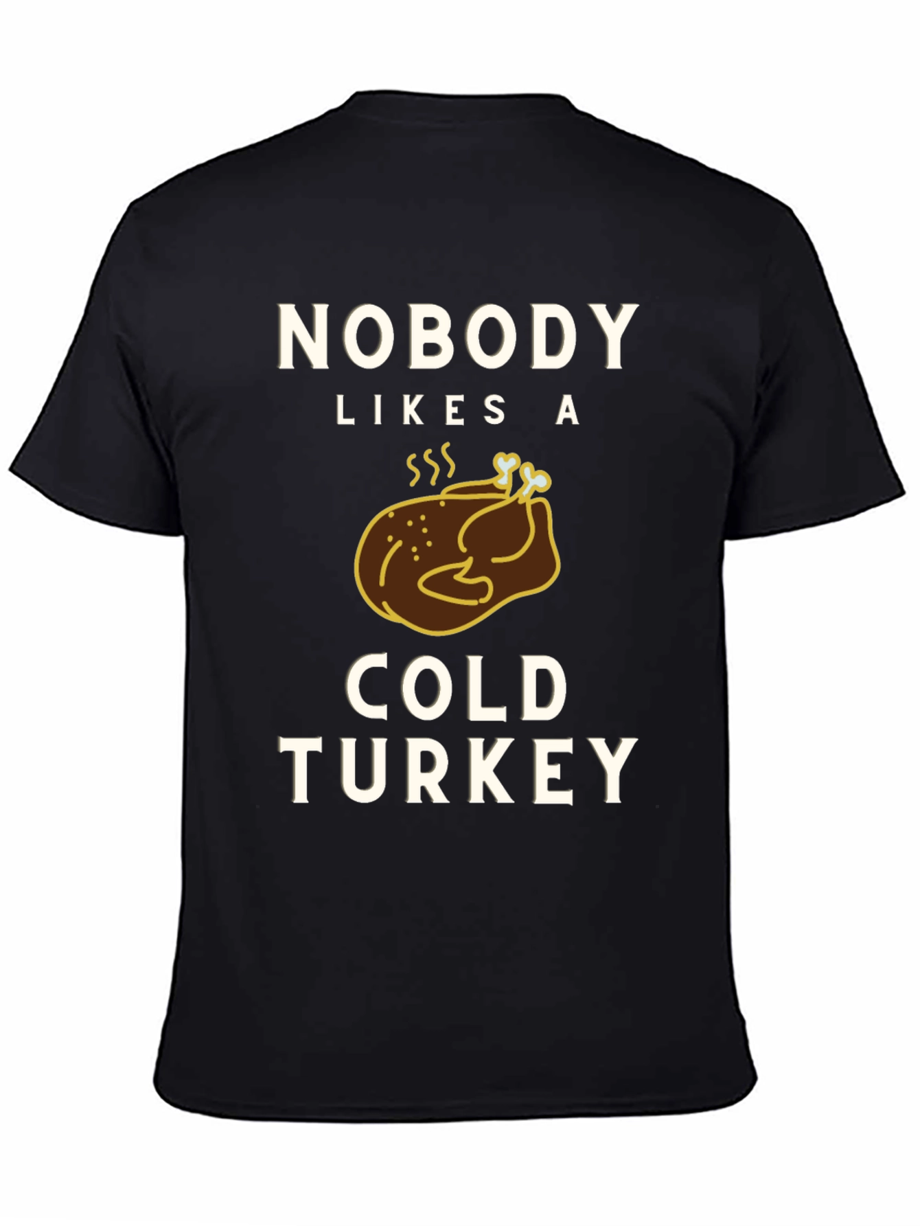 Nobody Likes a Cold Turkey Graphic Tee