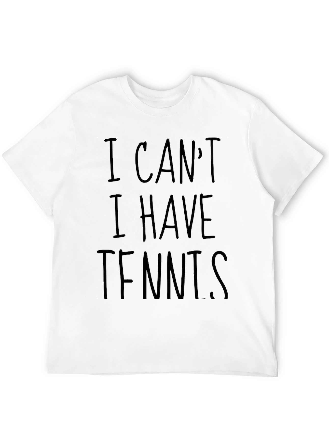 Funny I Cant I Have Tennis Graphic T-Shirt
