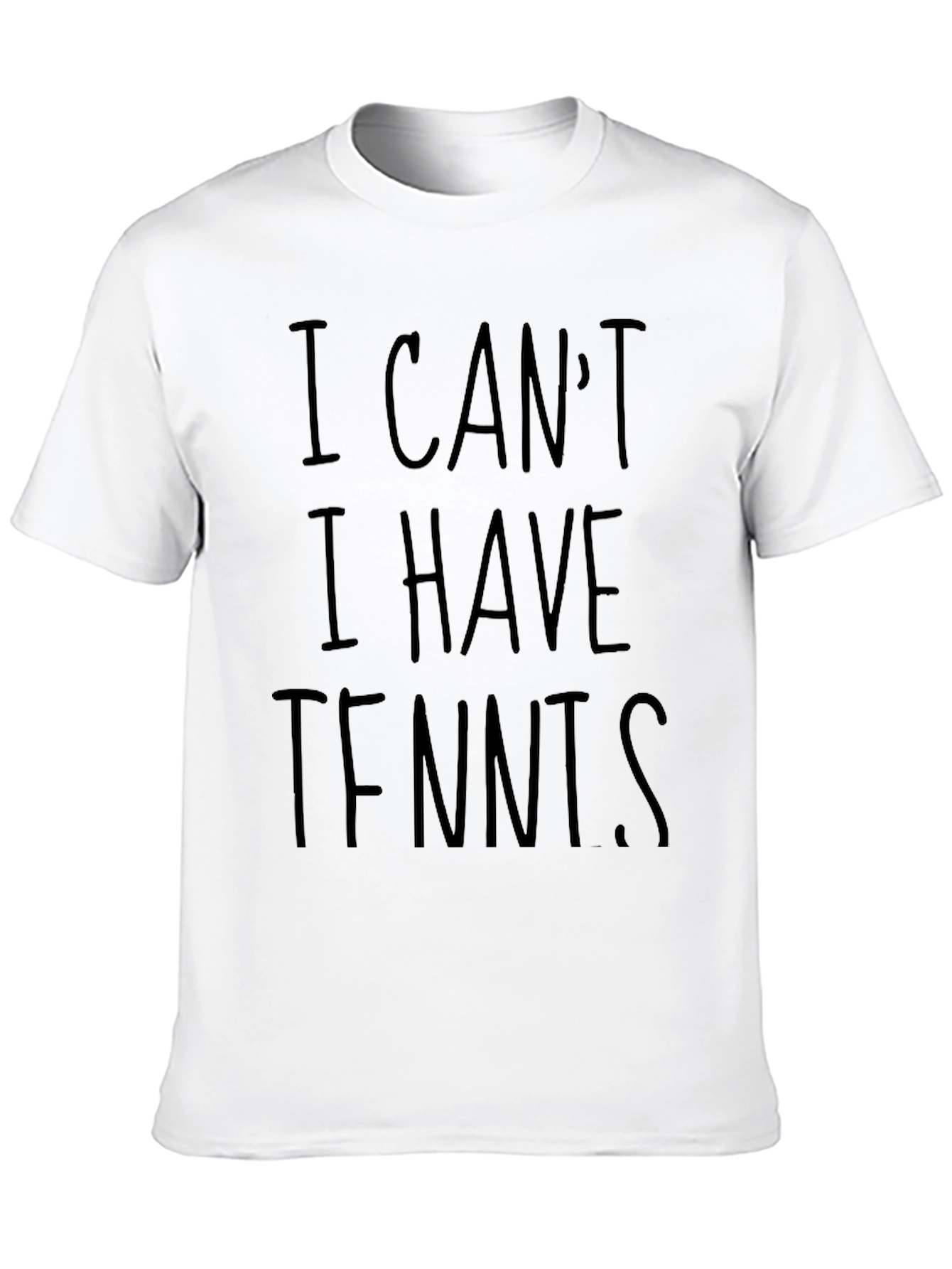 Funny I Cant I Have Tennis Graphic T-Shirt