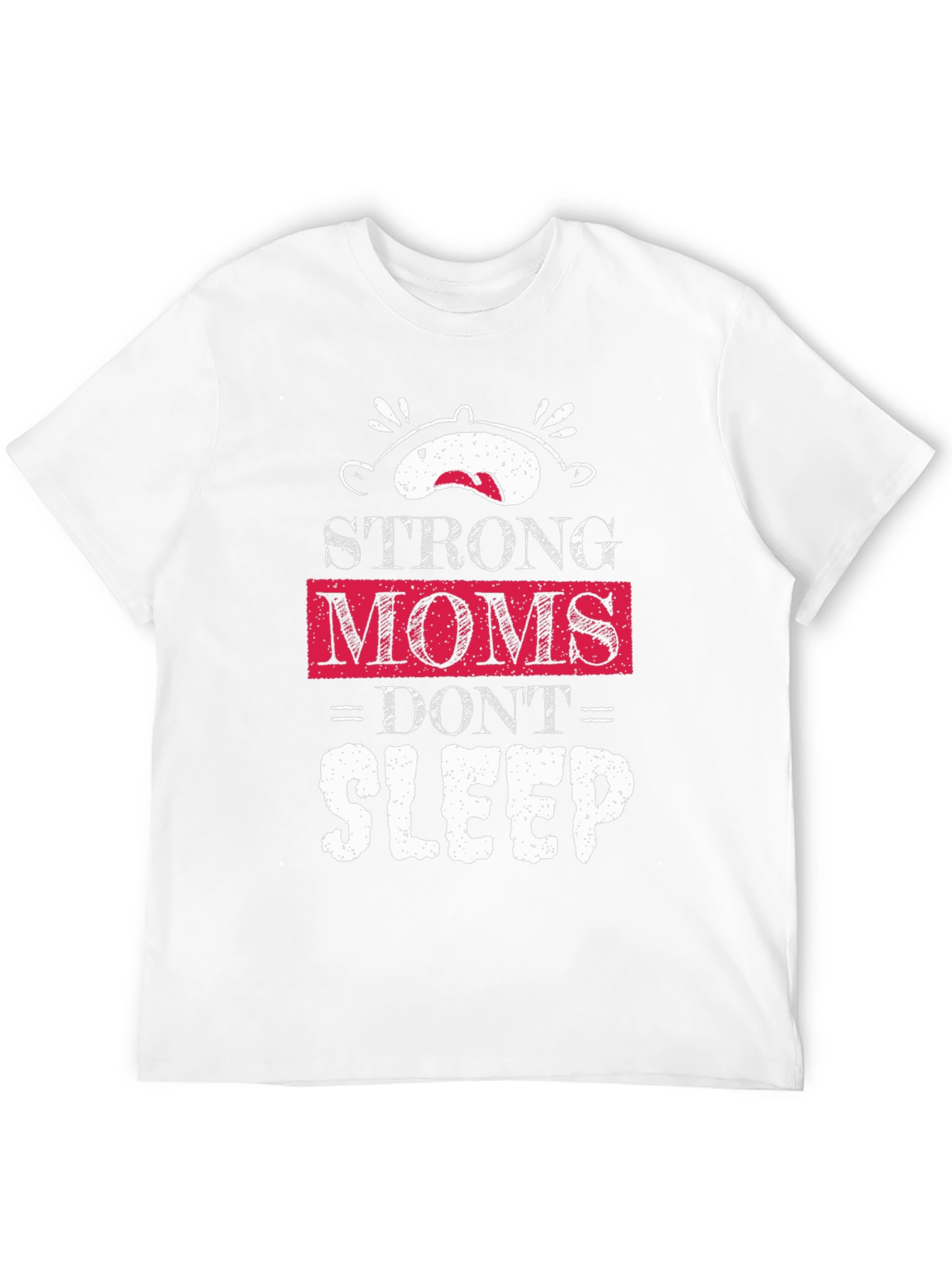 Strong Moms Dont Sleep T-Shirt