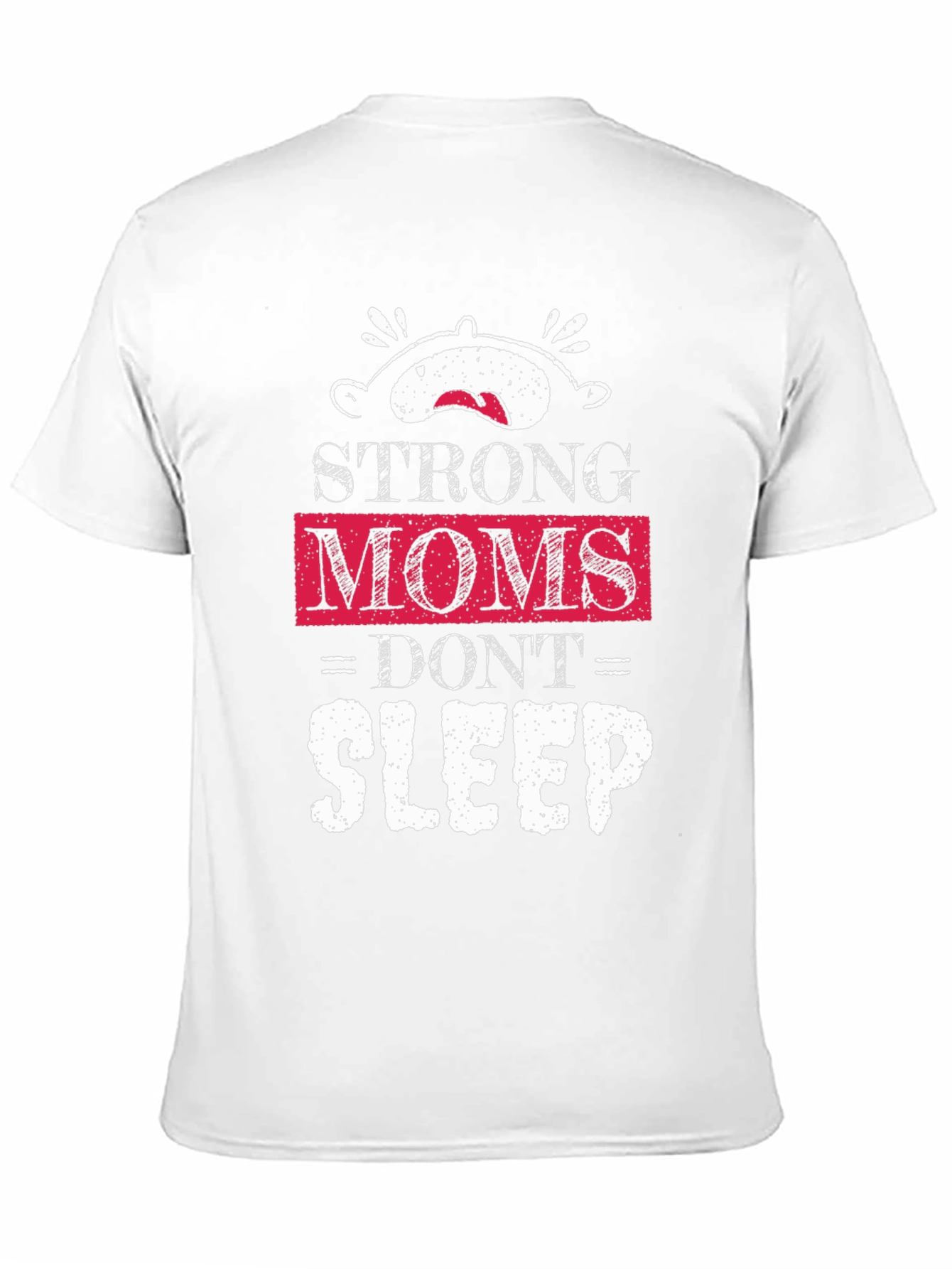Strong Moms Dont Sleep T-Shirt