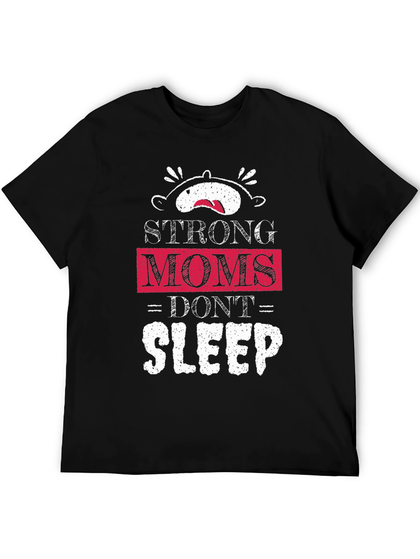 Strong Moms Dont Sleep T-Shirt