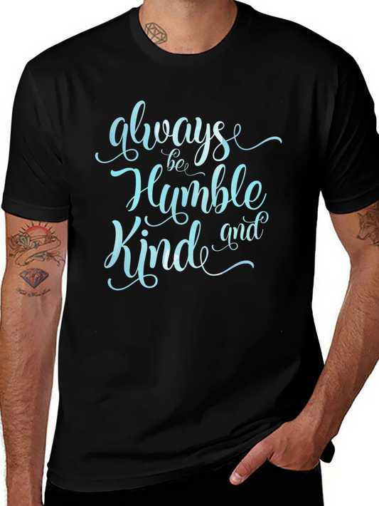 Always Be Humble Kind T-Shirt - Soft Cotton Crew Neck Tee
