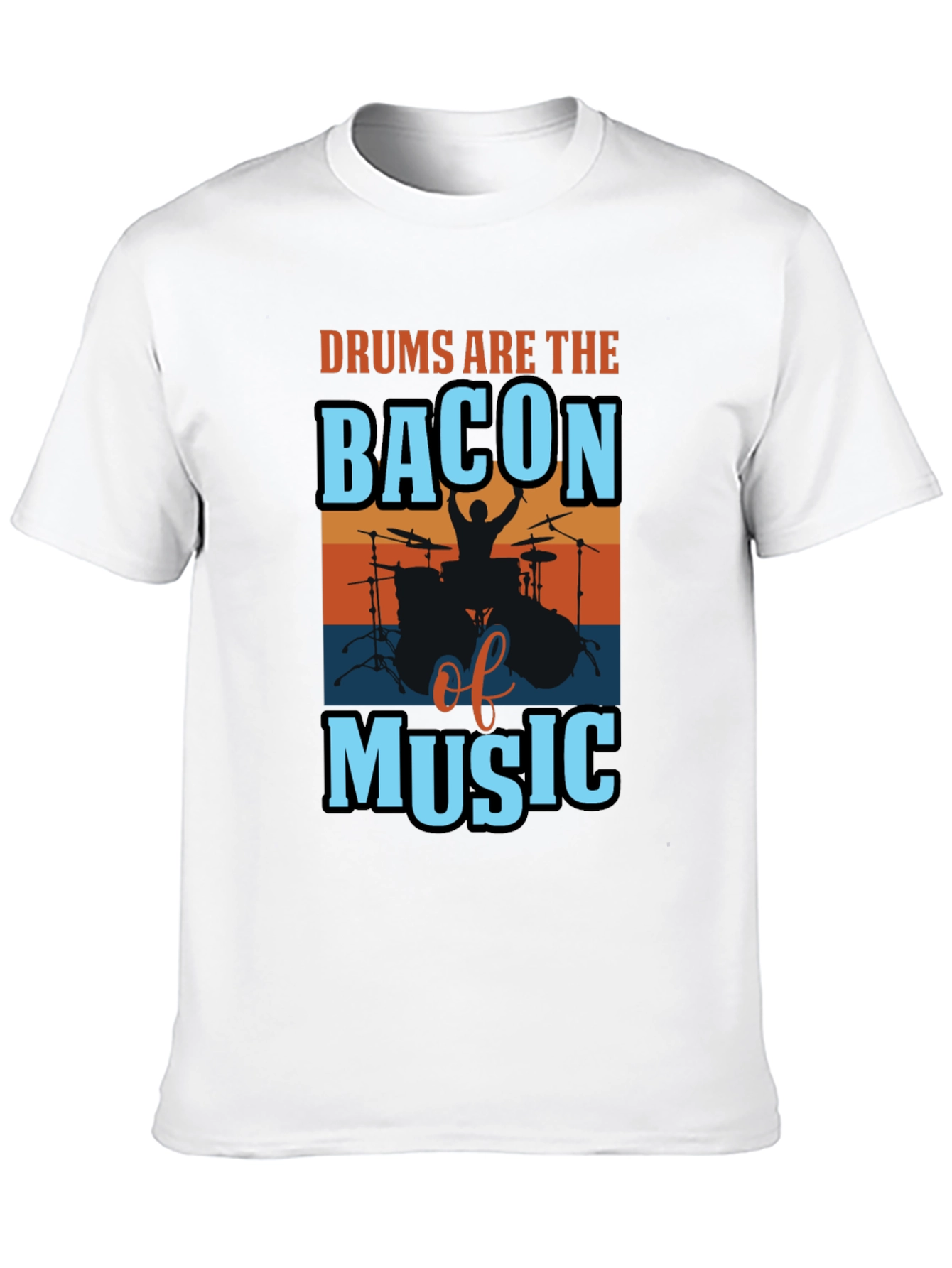 Drums are the Bacon of Music T-Shirt