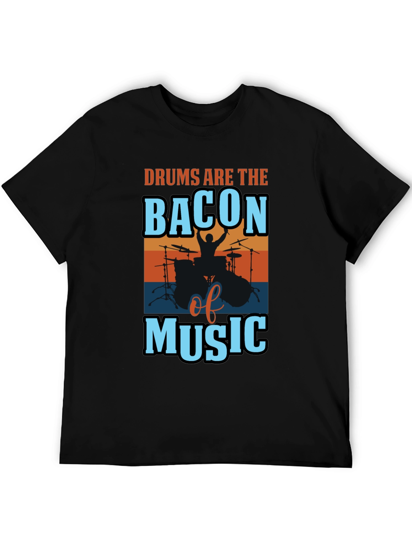 Drums are the Bacon of Music T-Shirt