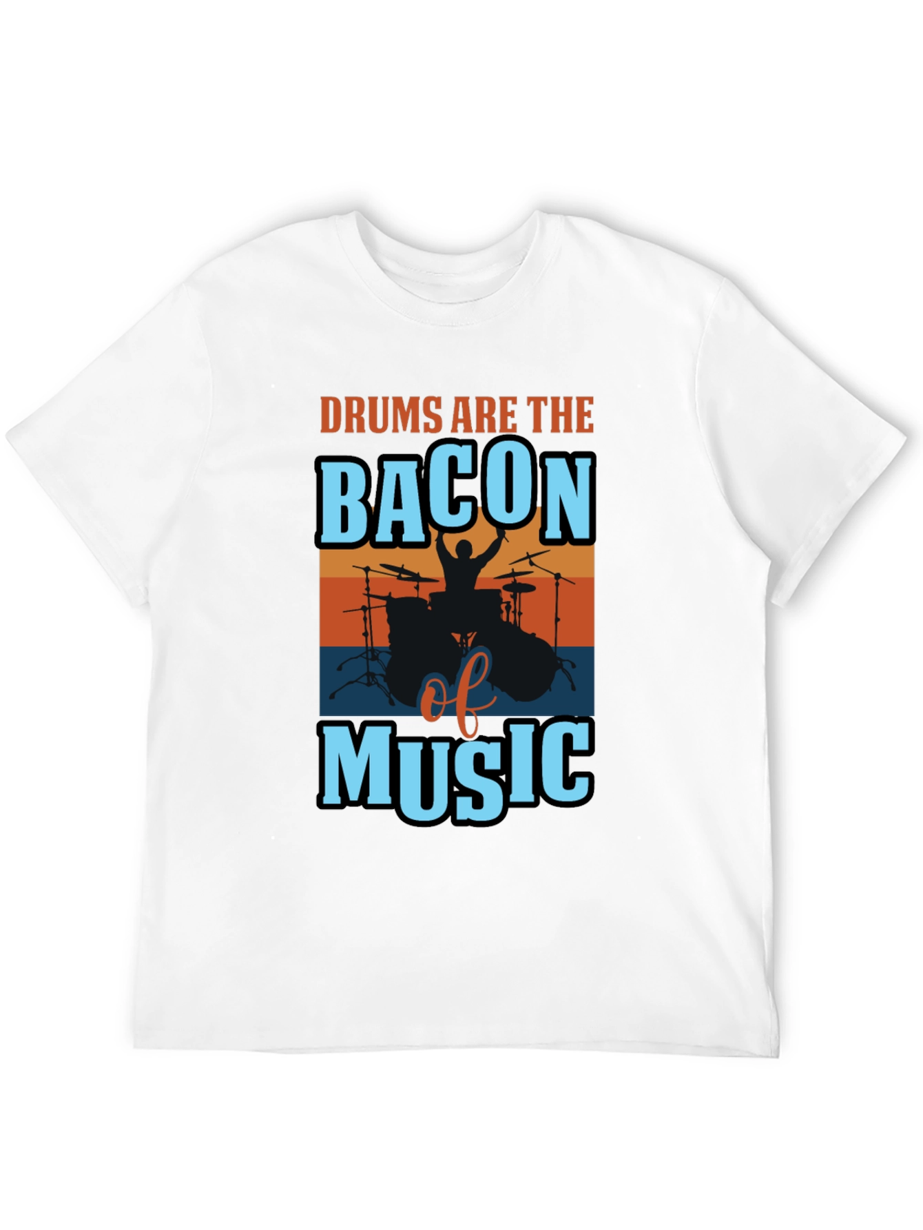 Drums are the Bacon of Music T-Shirt