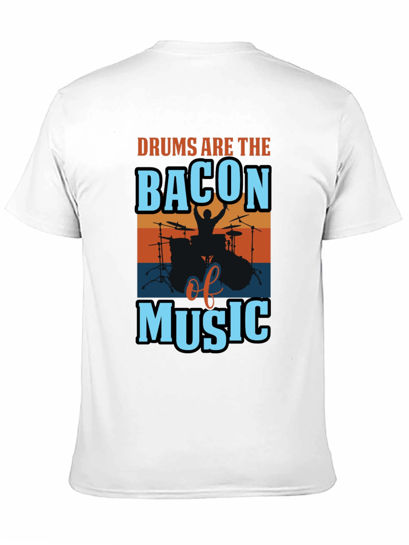 Drums are the Bacon of Music T-Shirt