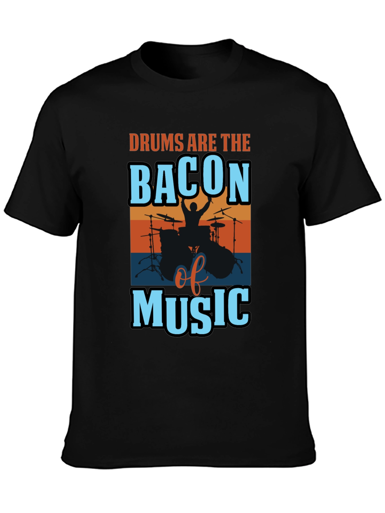 Drums are the Bacon of Music T-Shirt
