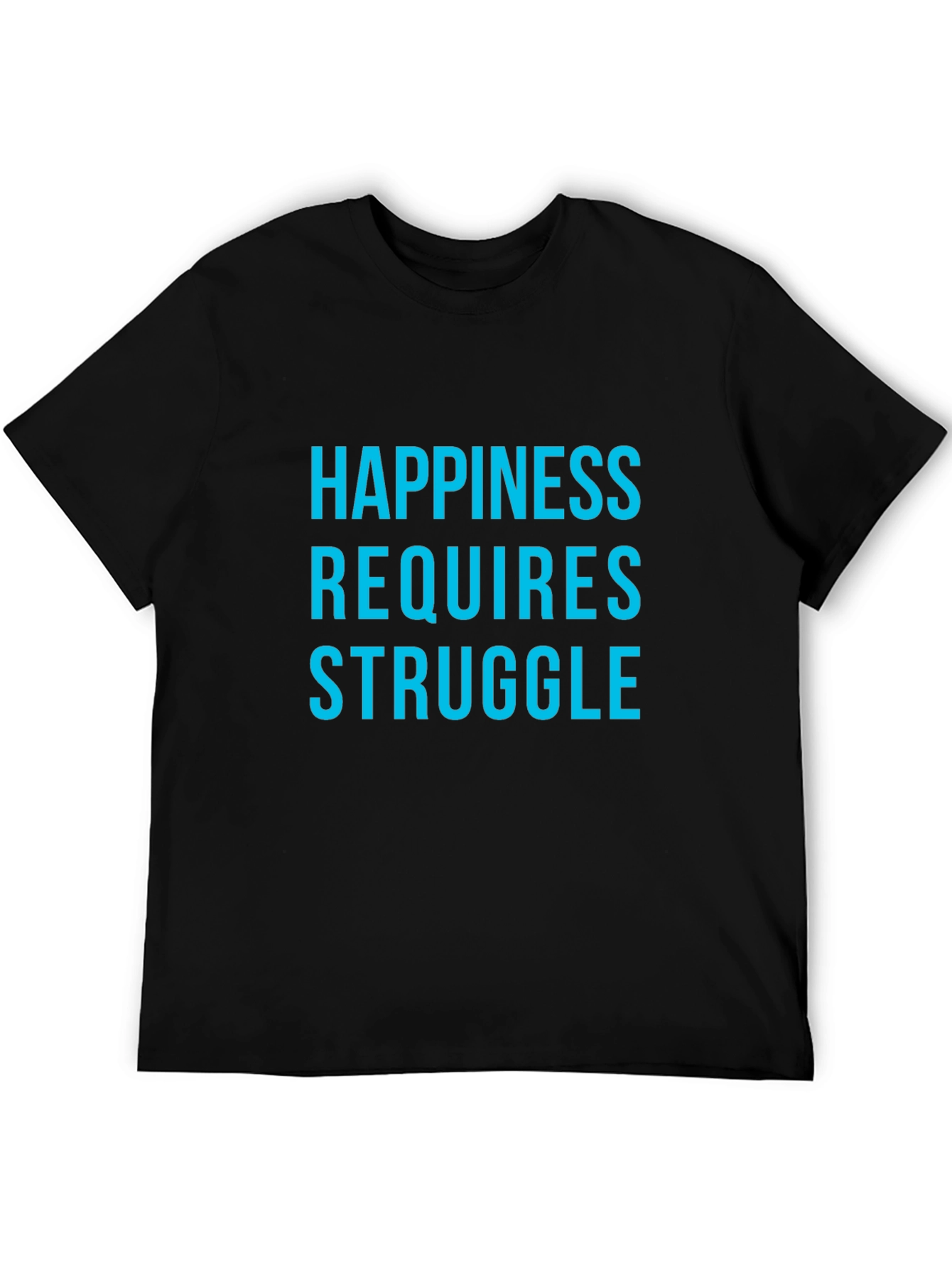 Happiness Requires Struggle Graphic Tee